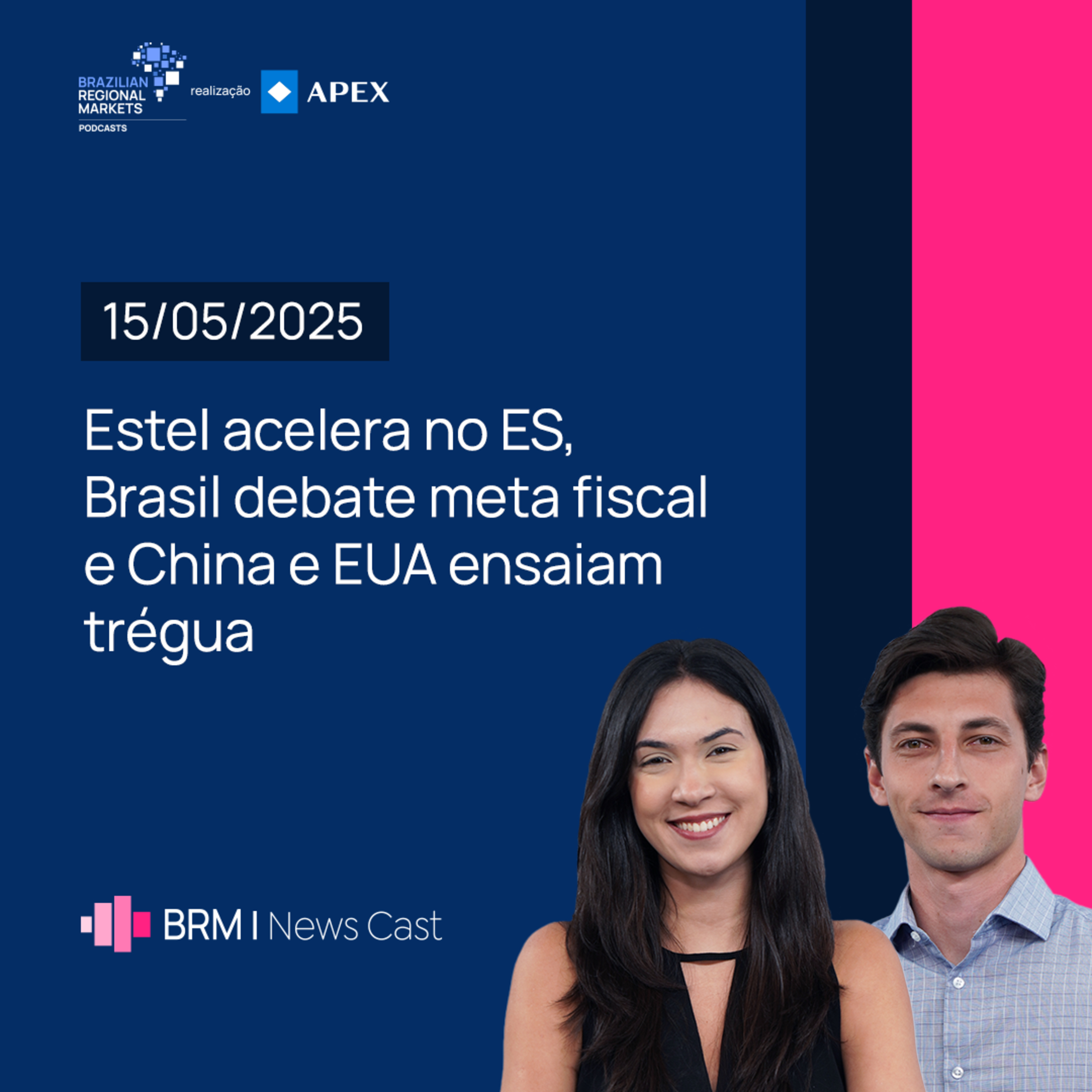 Estel acelera no ES, Brasil debate meta fiscal e China e EUA ensaiam trégua | BRM News - 15/05/2025 episode artwork
