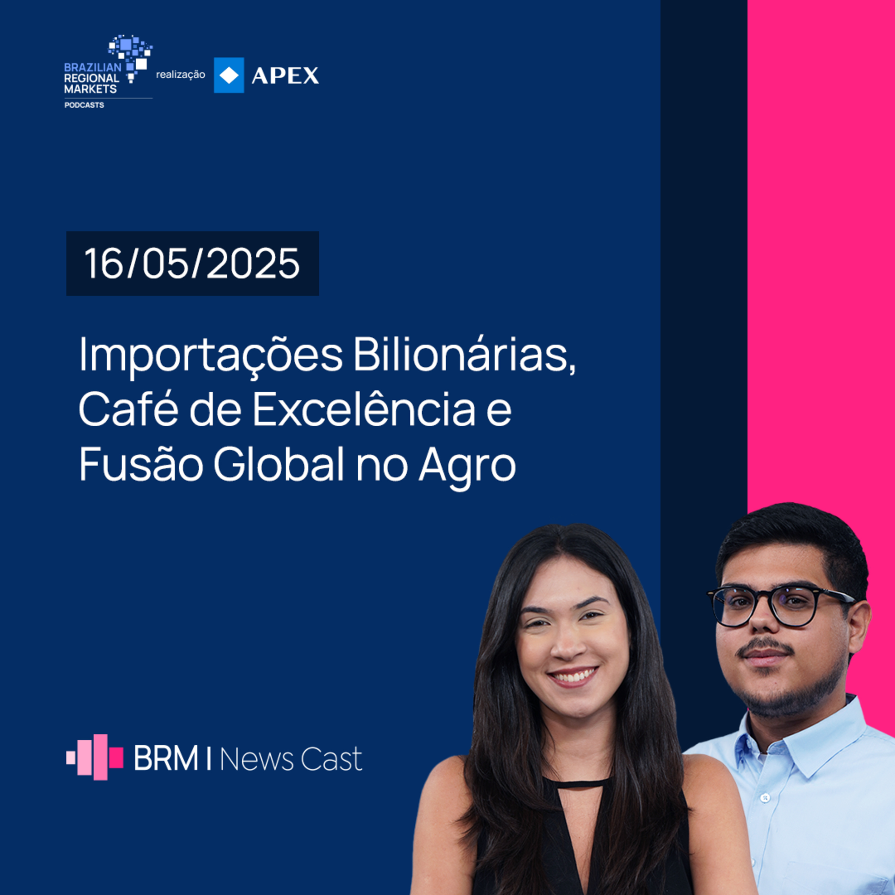 Importações Bilionárias, Café de Excelência e Fusão Global no Agro | BRM News - 16/05/2025 episode artwork