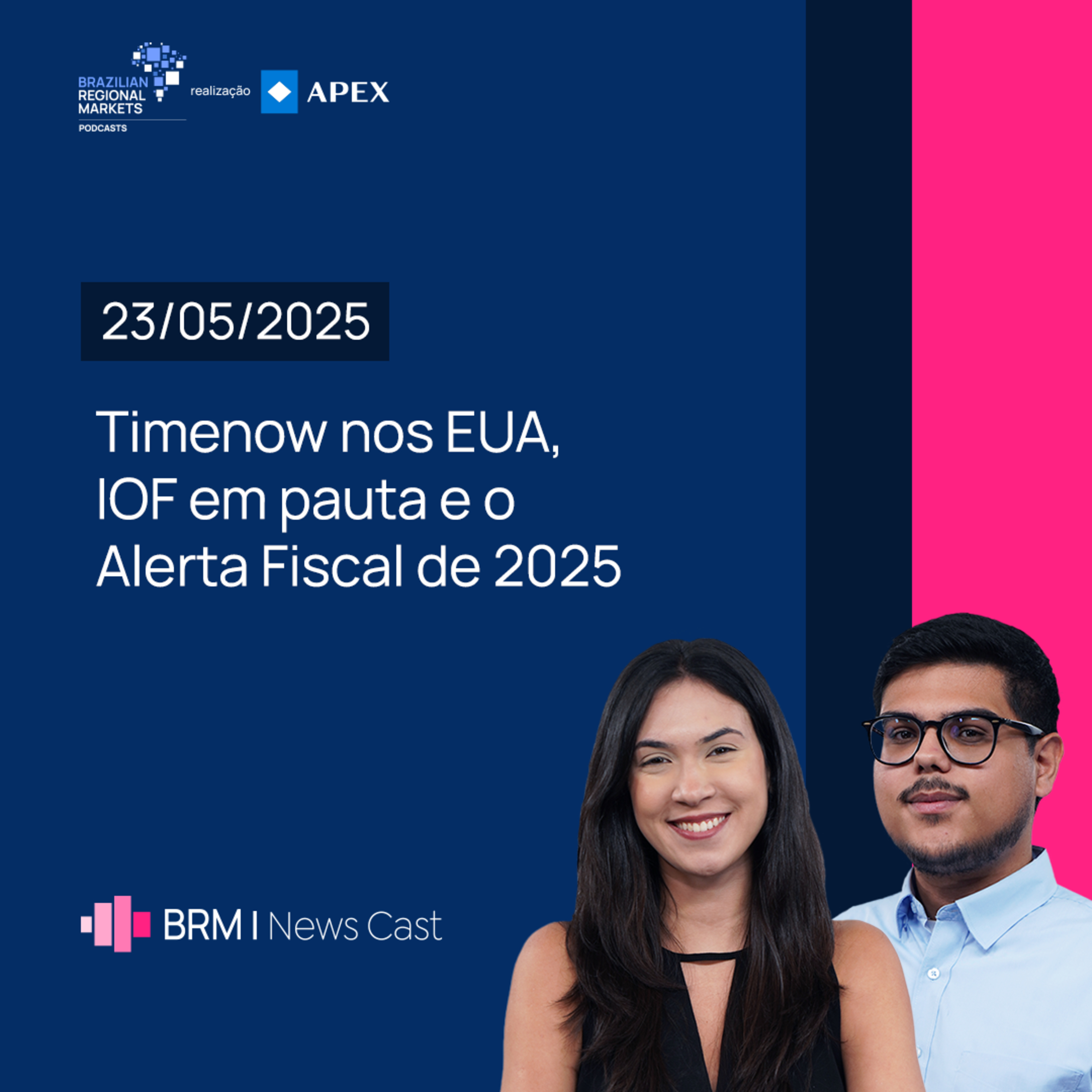 Timenow nos EUA, IOF em pauta e o Alerta Fiscal de 2025 | BRM News - 23/05/2025 episode artwork