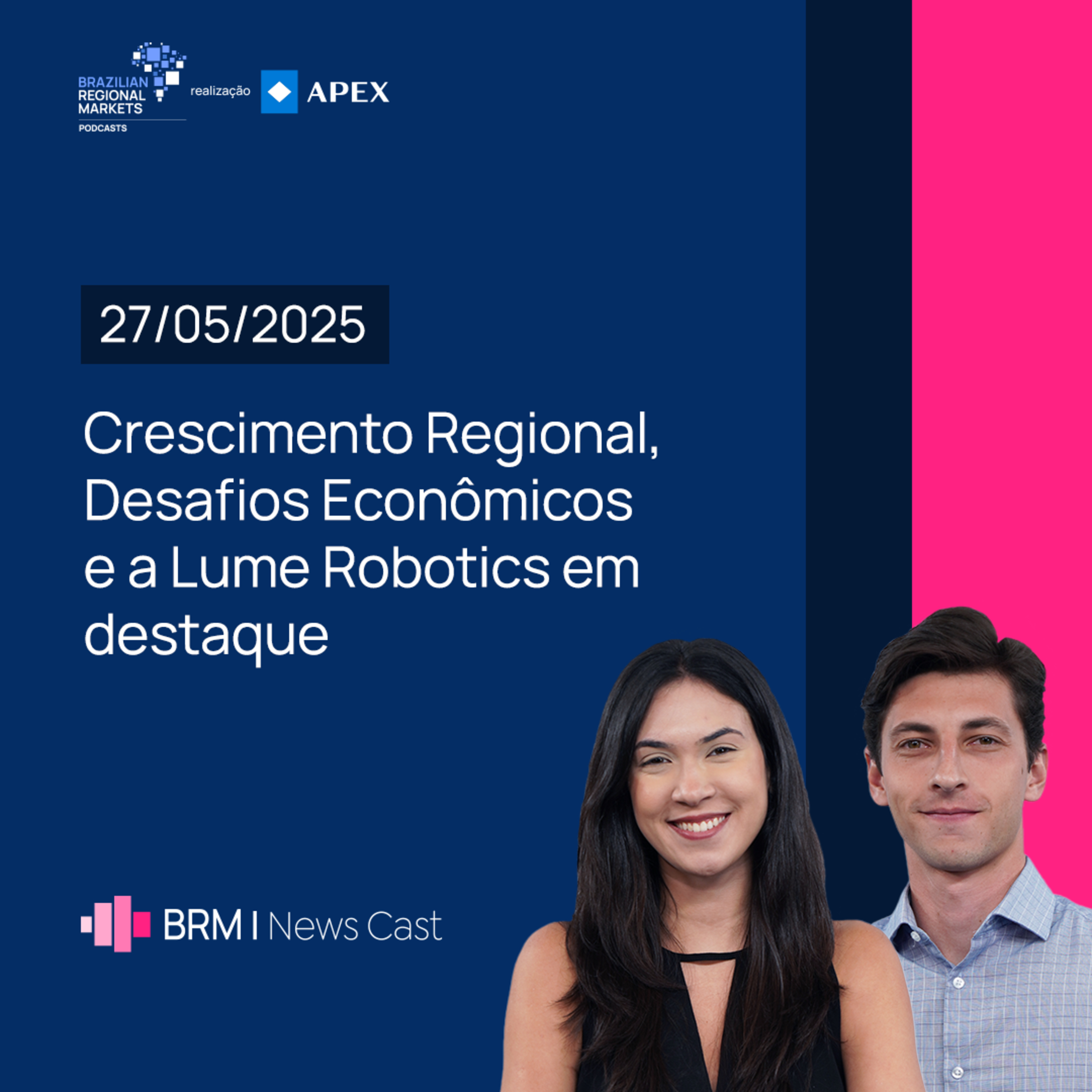 Crescimento Regional, Desafios Econômicos e a Lume Robotics em destaque | BRM News - 27/05/2025 episode artwork