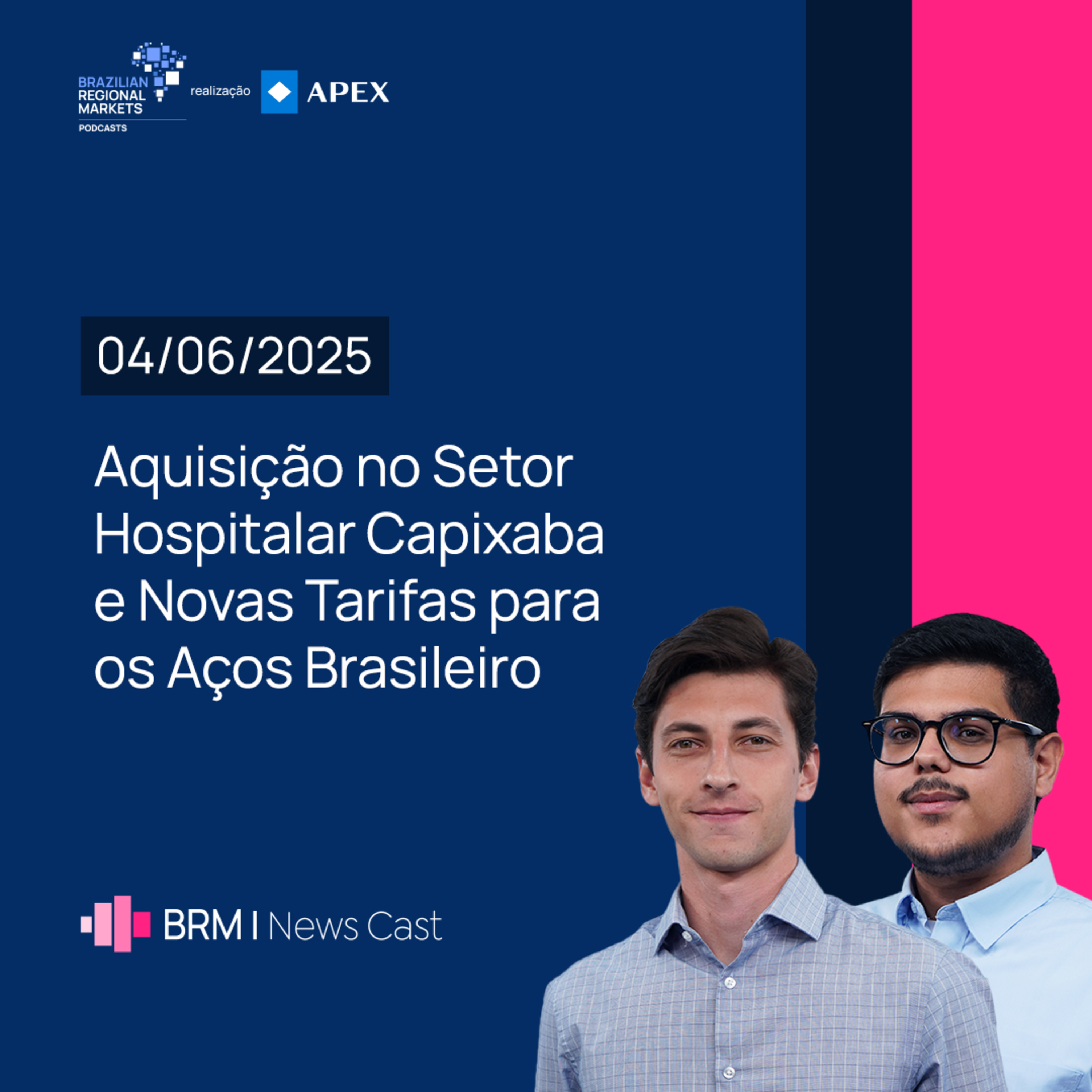 Aquisição no Setor Hospitalar Capixaba e Novas Tarifas para os Aços Brasileiro | BRM News - 04/06/25 episode artwork
