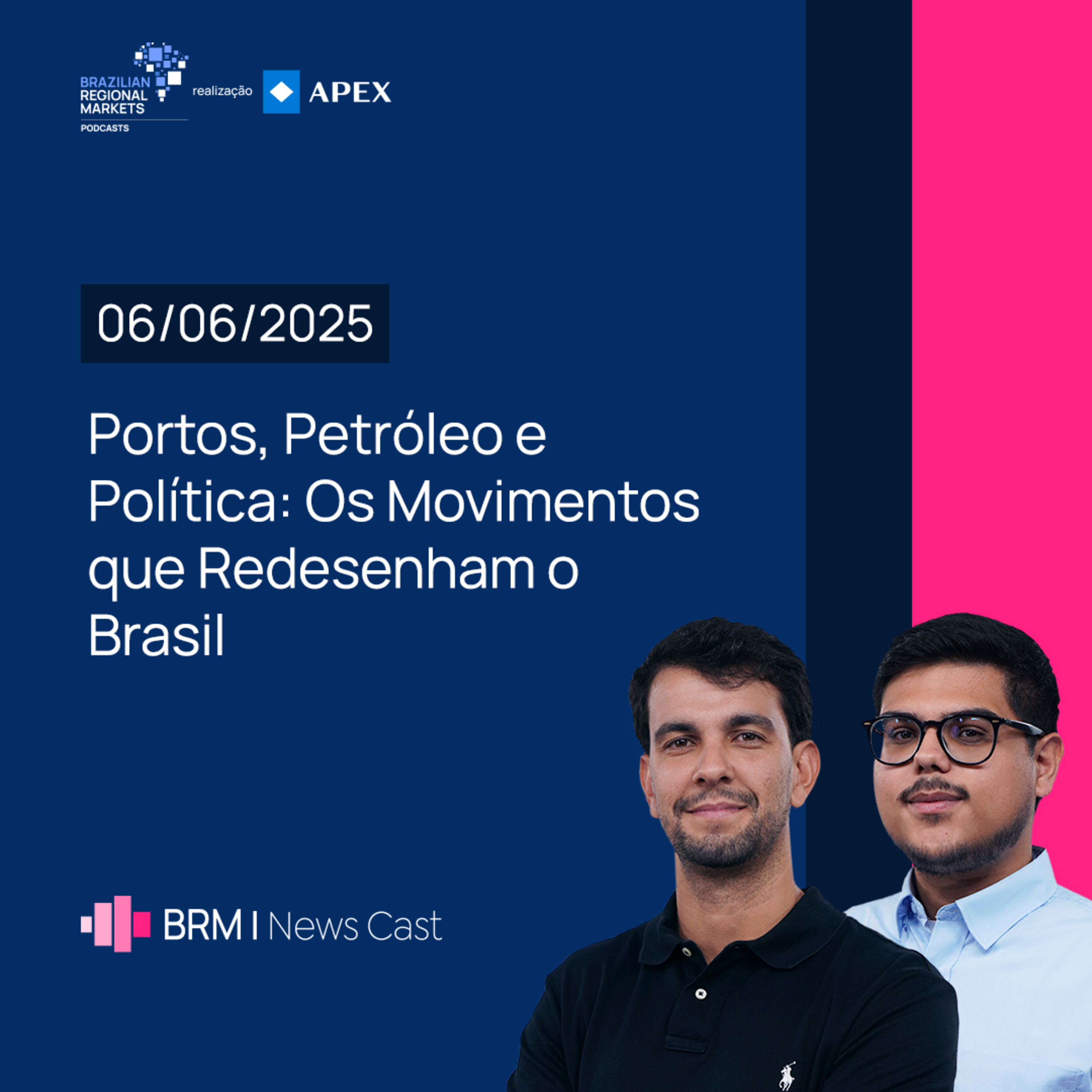 Portos, Petróleo e Política: Os Movimentos que Redesenham o Brasil | BRM News - 06/06/2025 episode artwork