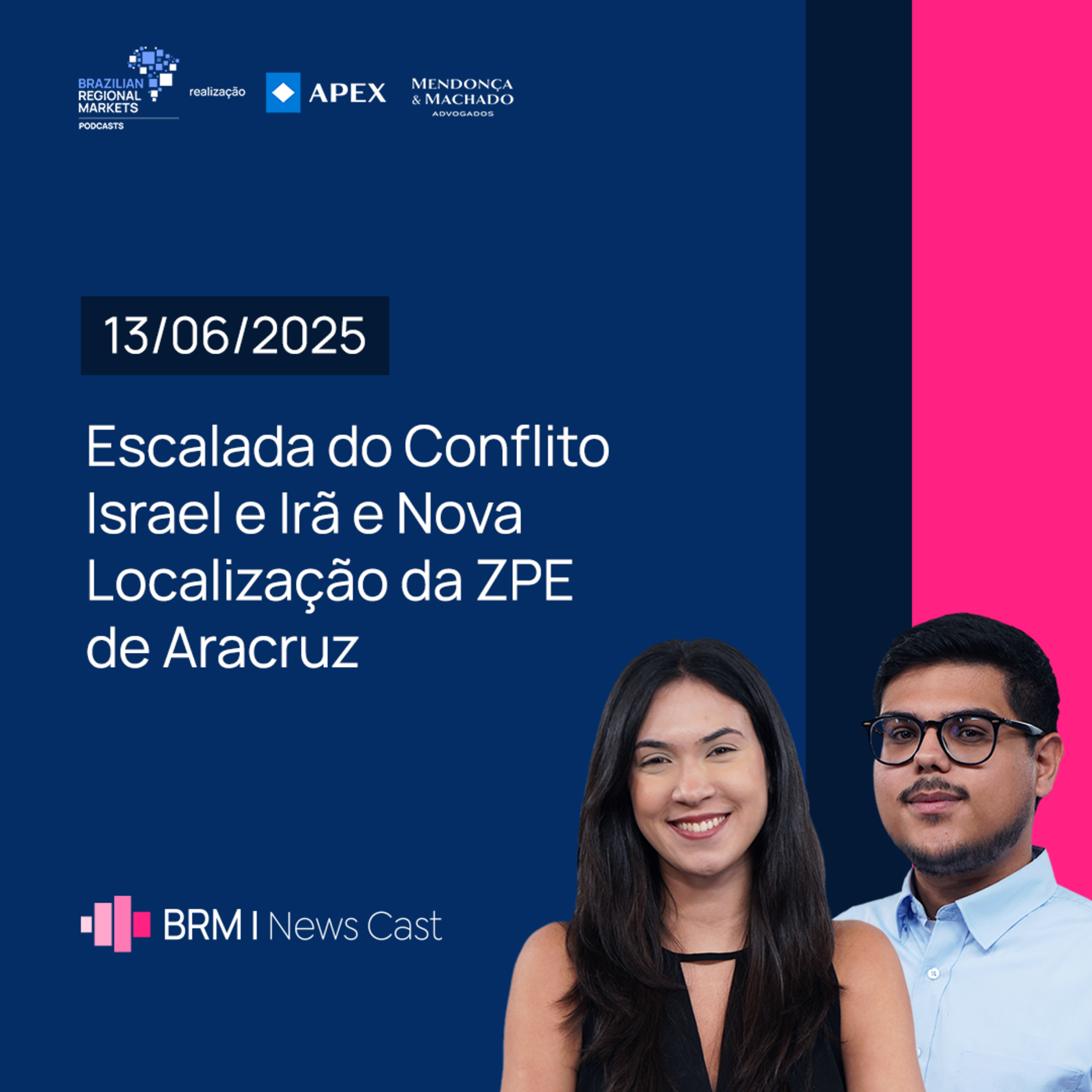 Escalada do Conflito Israel e Irã e Nova Localização da ZPE de Aracruz | BRM News - 13/06/2025 episode artwork