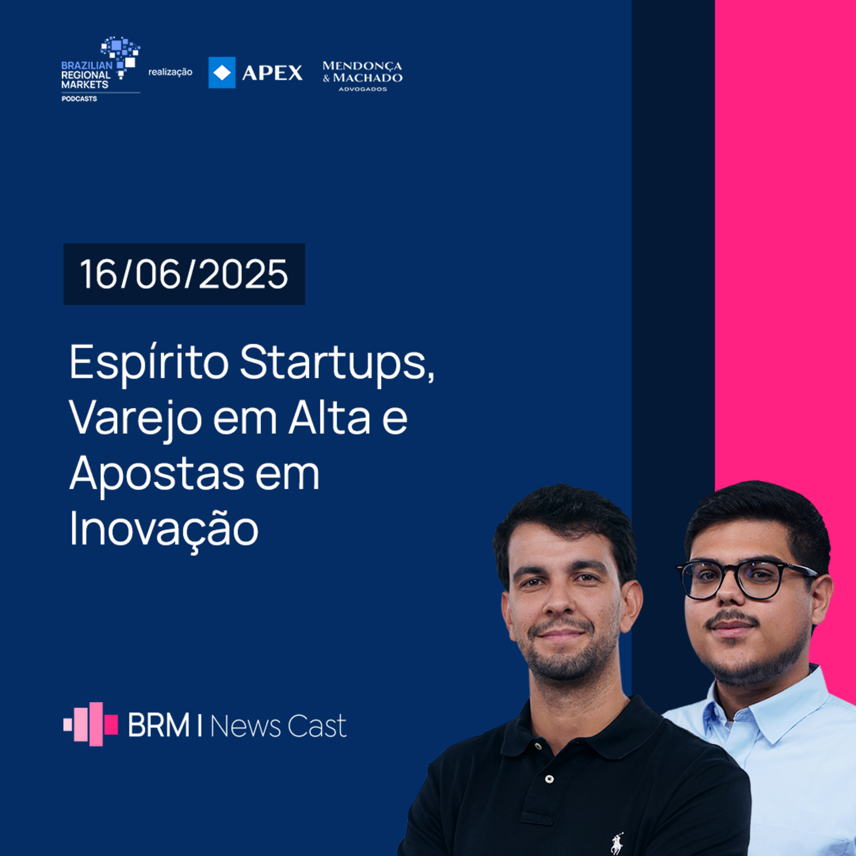 Espírito Startups, Varejo em Alta e Apostas em Inovação | BRM News - 16/06/2025 episode artwork