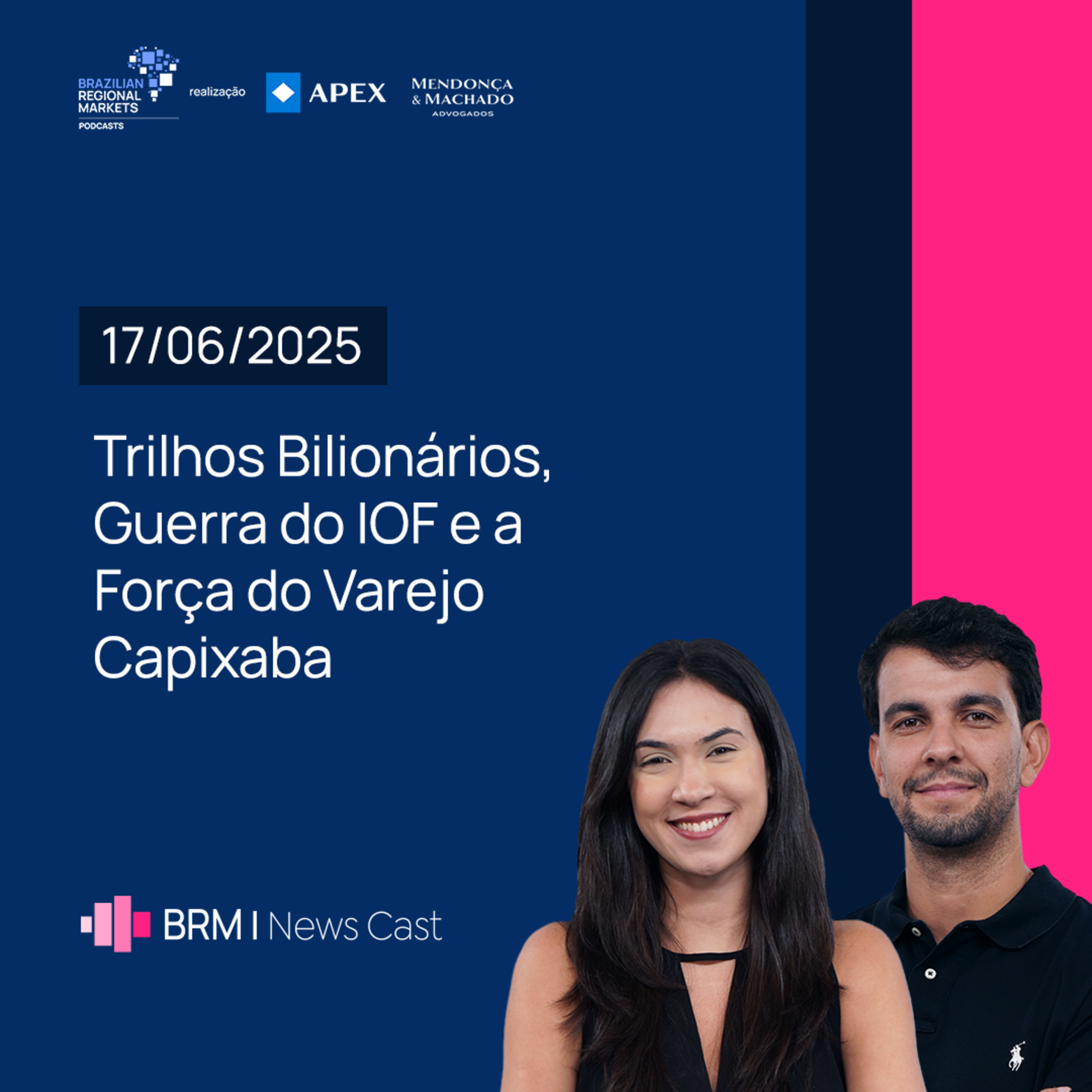 Trilhos Bilionários, Guerra do IOF e a Força do Varejo Capixaba | BRM News - 17/06/2025 episode artwork