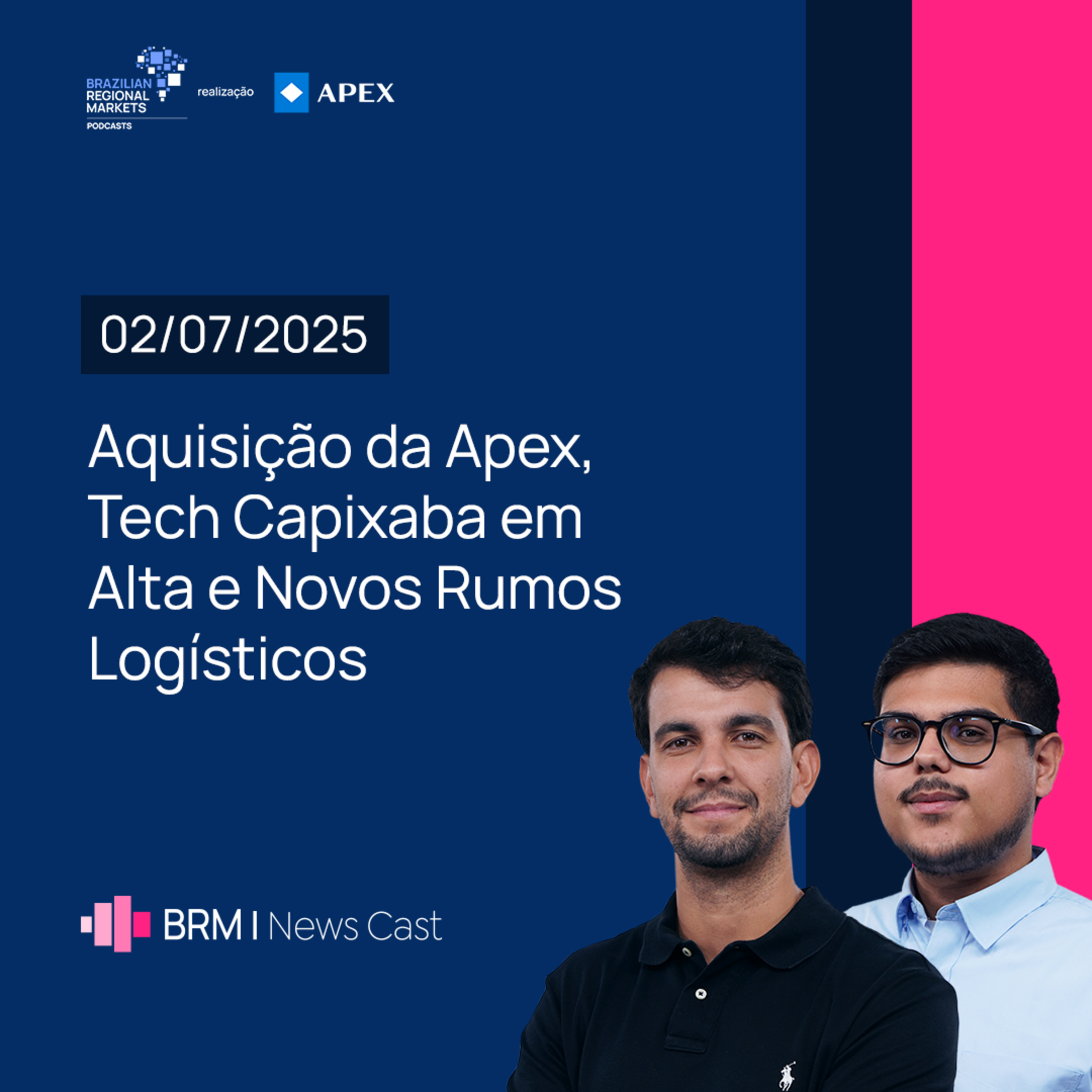 Aquisição da Apex, Tech Capixaba em Alta e Novos Rumos Logísticos | BRM News - 02/07/2025 episode artwork