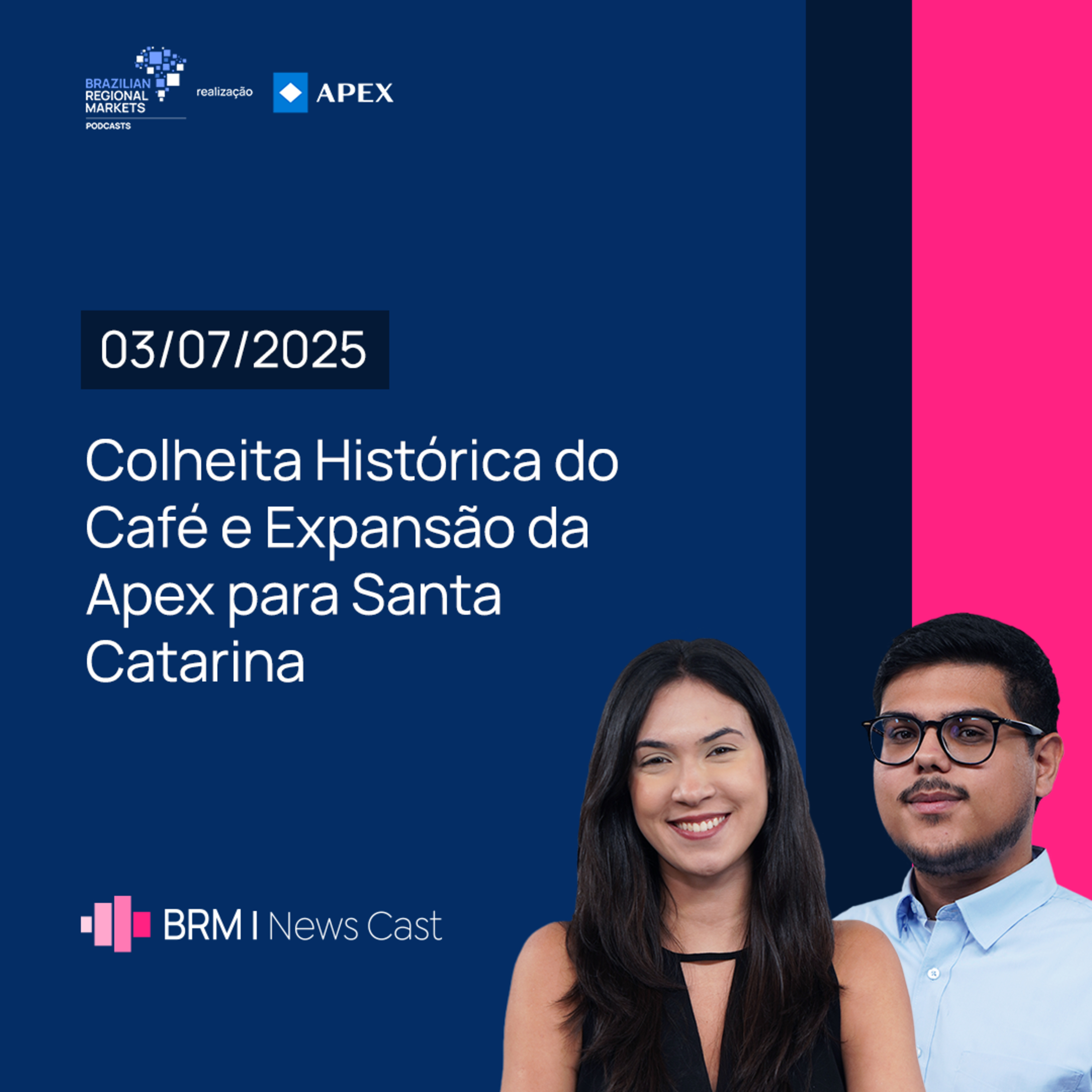 Colheita Histórica do Café e Expansão da Apex para Santa Catarina | BRM News - 03/07/2025 episode artwork
