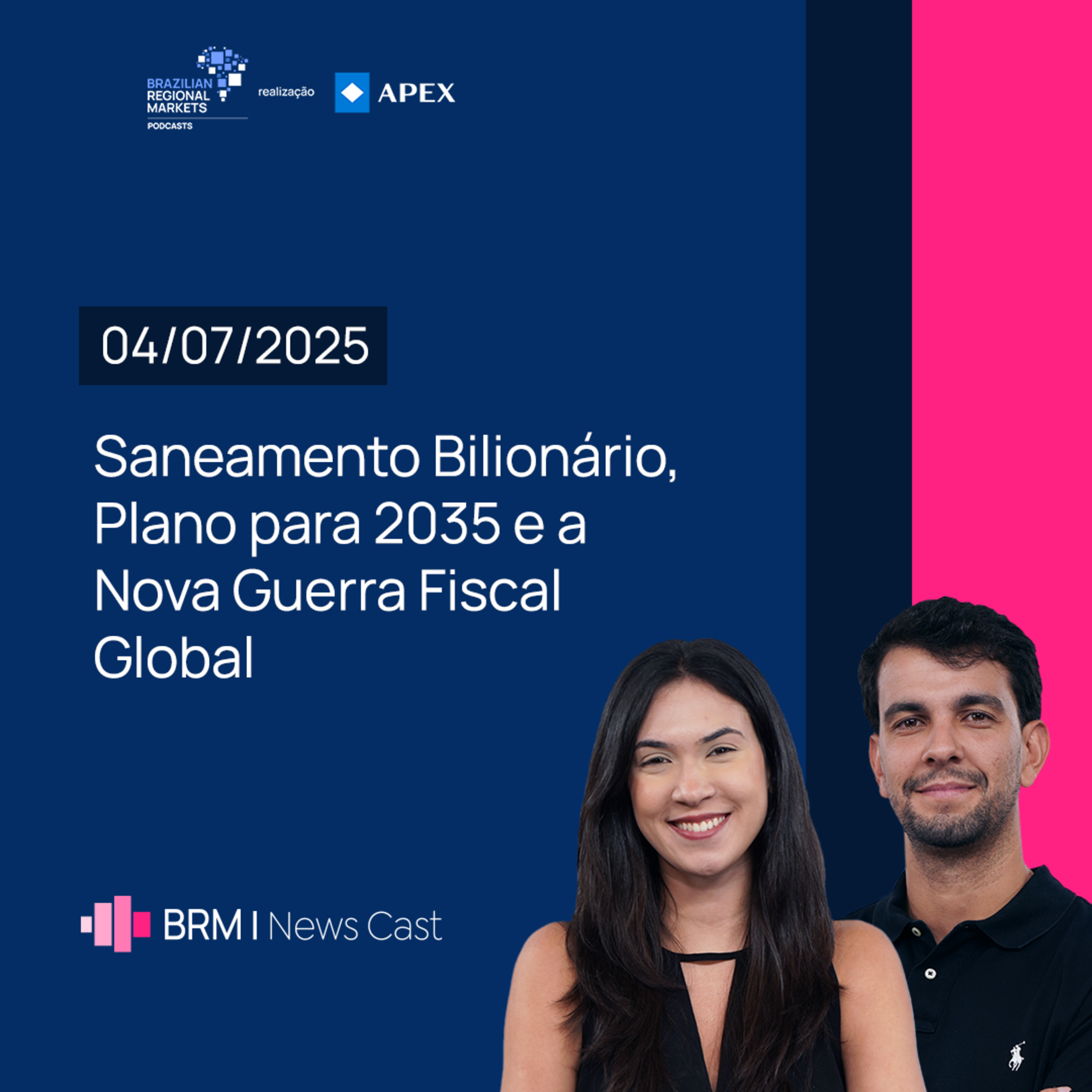 Saneamento Bilionário, Plano para 2035 e a Nova Guerra Fiscal Global | BRM News - 04/07/2025 episode artwork