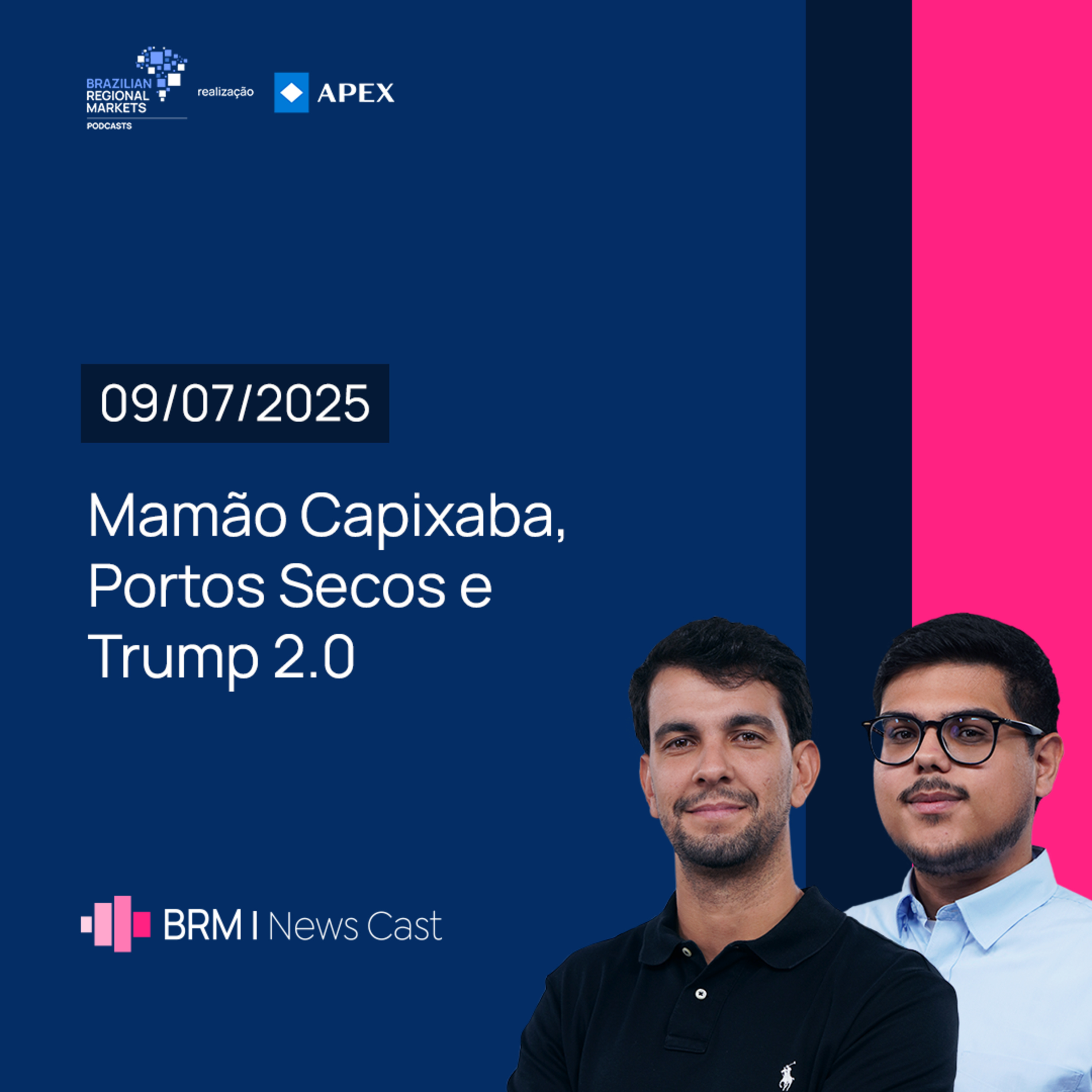 Mamão Capixaba, Portos Secos e Trump 2.0 | BRM News - 09/07/2025 episode artwork