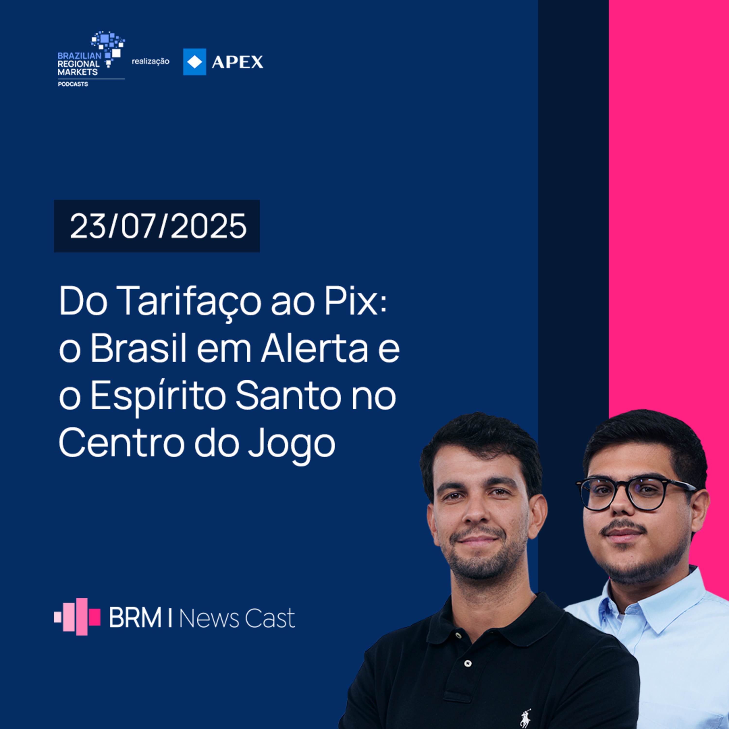 Do Tarifaço ao Pix: o Brasil em Alerta e o Espírito Santo no Centro do Jogo | BRM News - 23/07/2025 episode artwork