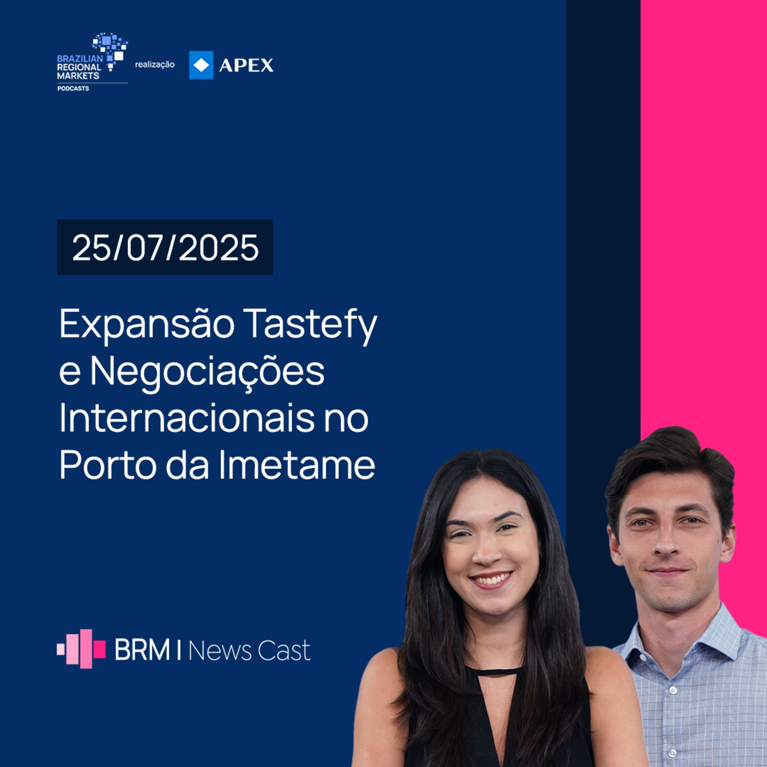 Expansão Tastefy e Negociações Internacionais no Porto da Imetame | BRM News - 25/07/2025 episode artwork