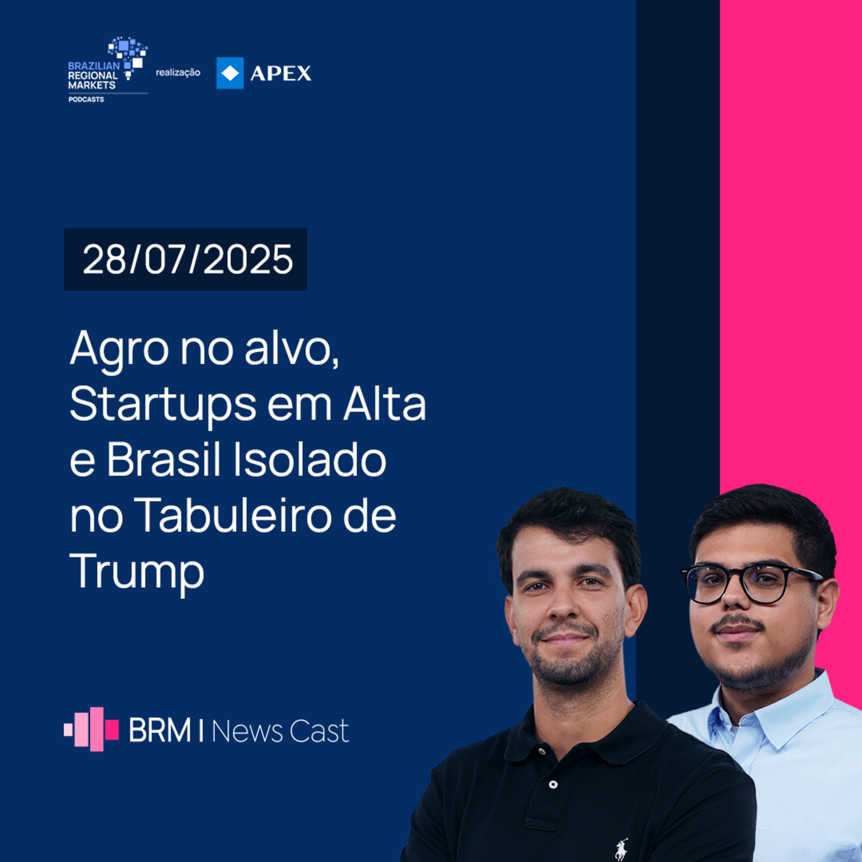 Agro no alvo, Startups em Alta e Brasil Isolado no Tabuleiro de Trump | BRM News - 28/07/2025 episode artwork