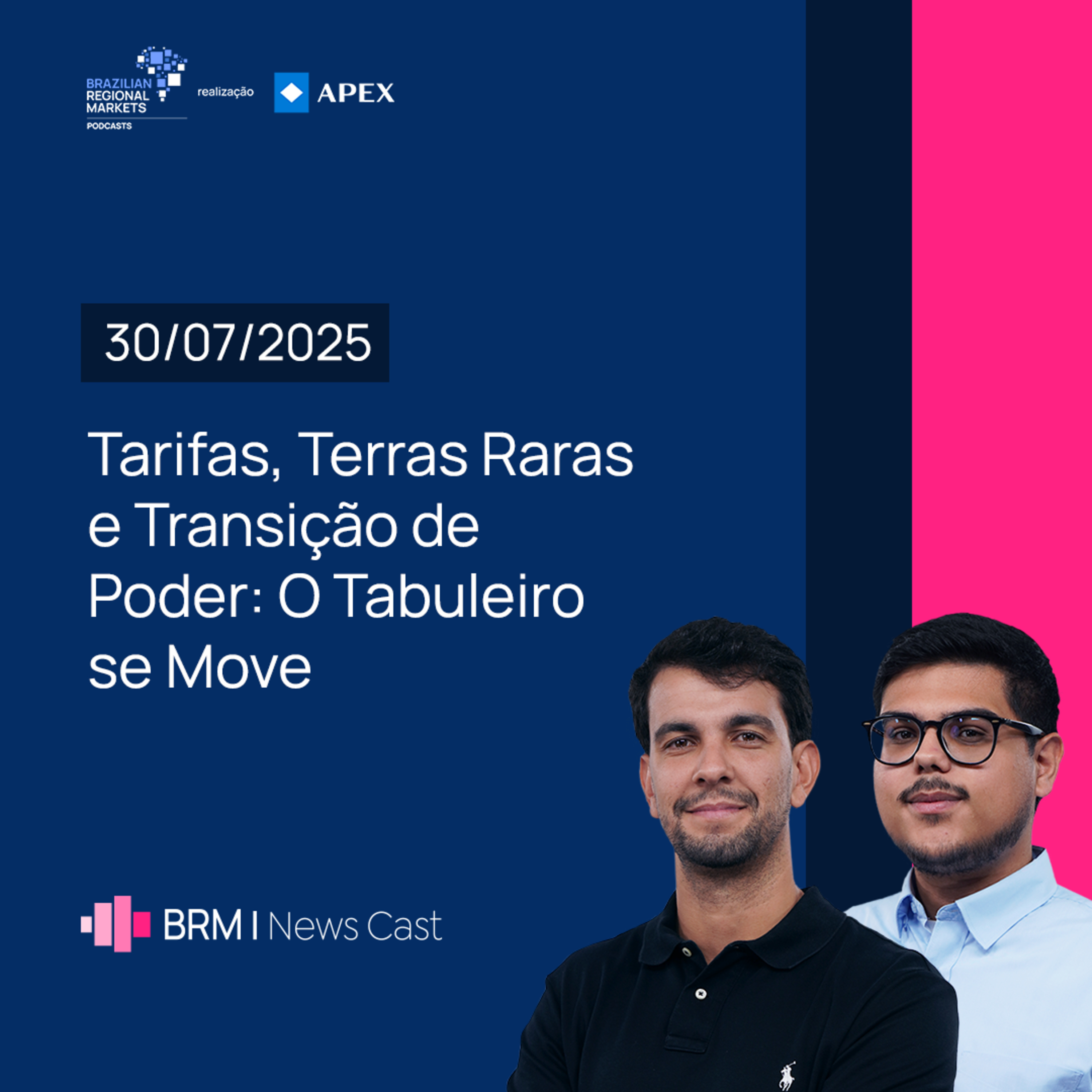 Tarifas, Terras Raras e Transição de Poder: O Tabuleiro se Move | BRM News - 30/07/2025 episode artwork