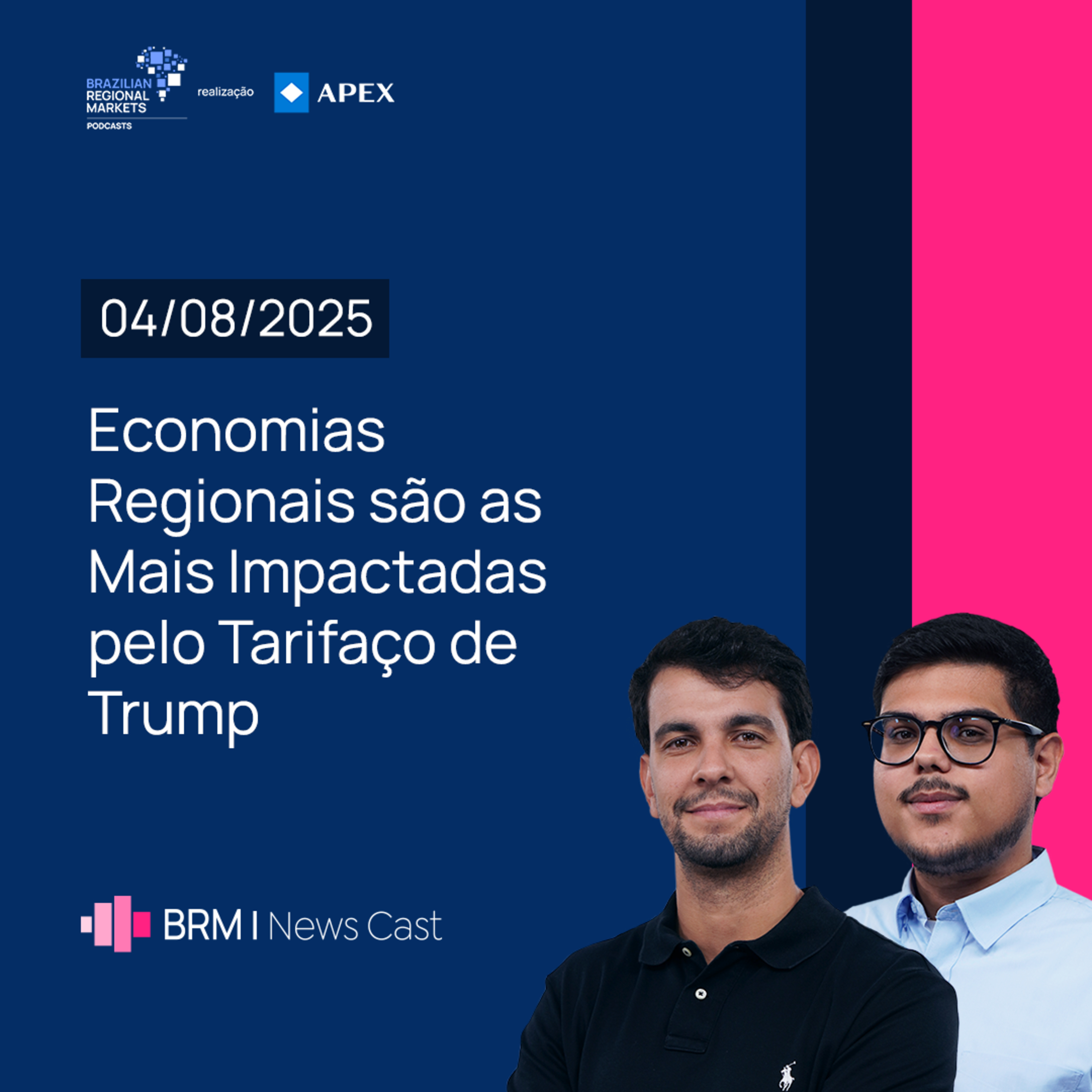 Economias Regionais são as Mais Impactadas pelo Tarifaço de Trump | BRM News - 04/08/2025 episode artwork