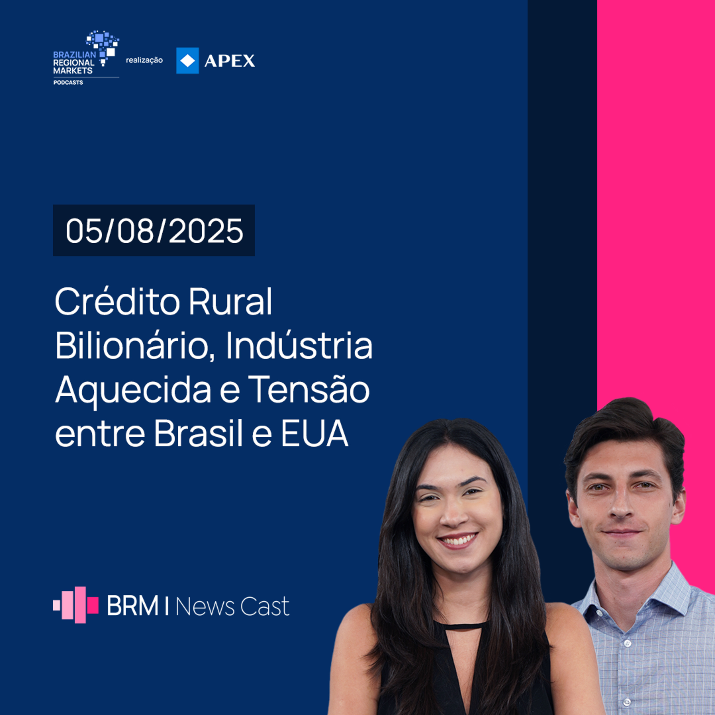 Crédito Rural Bilionário, Indústria Aquecida e Tensão entre Brasil e EUA | BRM News - 05/08/2025 episode artwork
