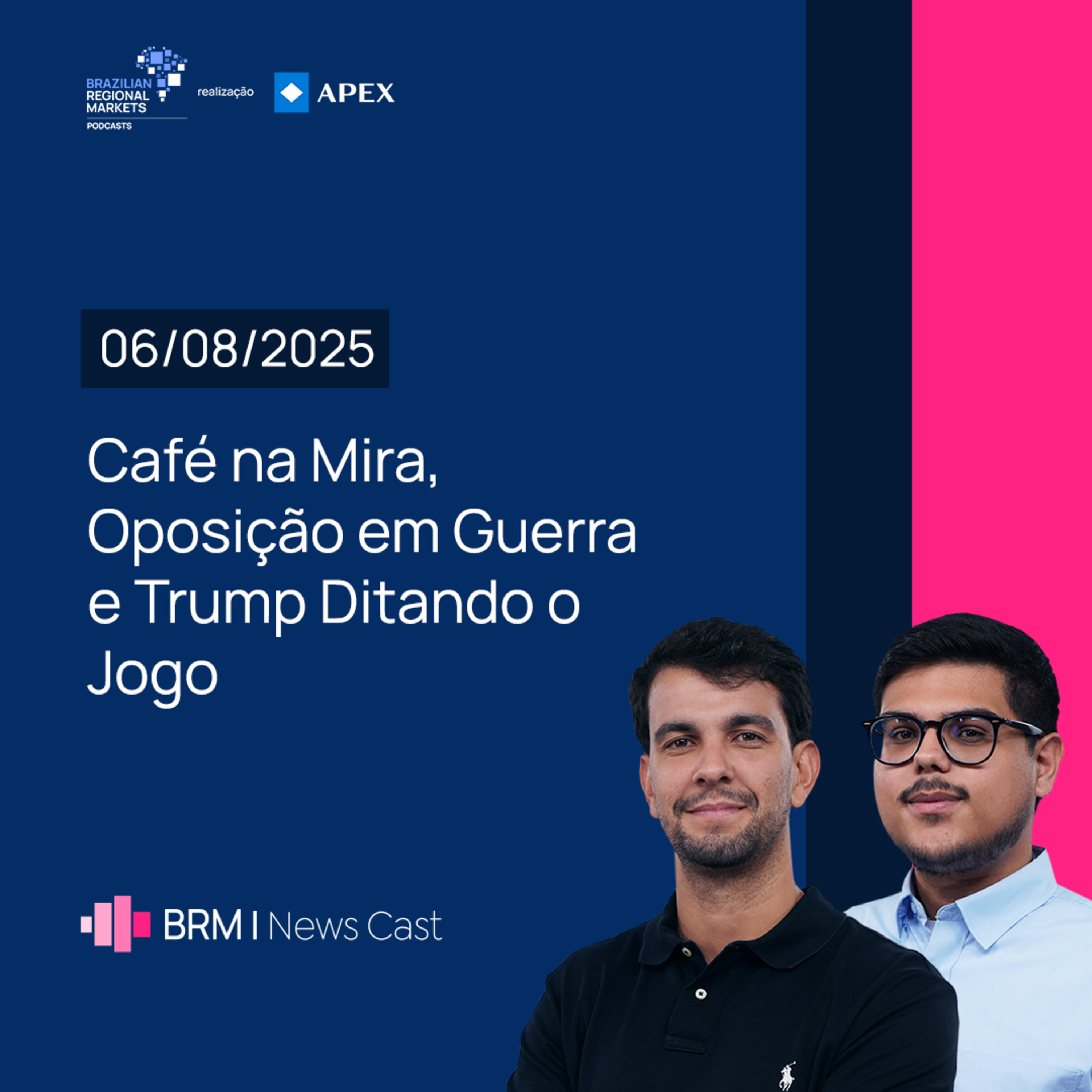 Café na Mira, Oposição em Guerra e Trump Ditando o Jogo | BRM News - 06/08/2025 episode artwork