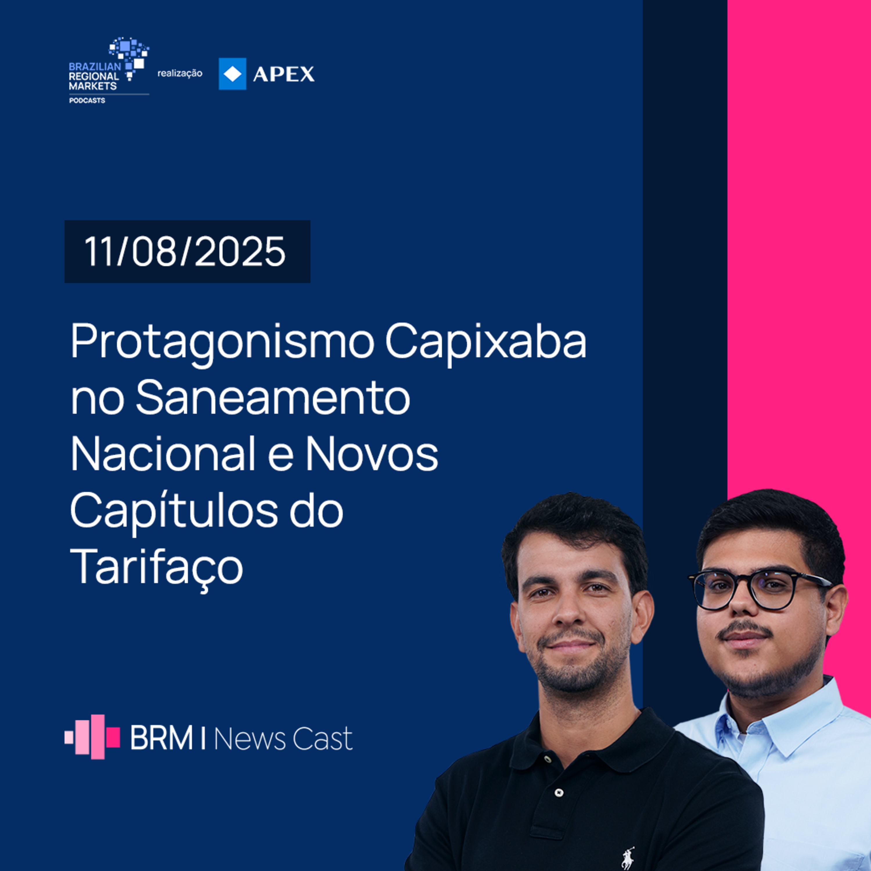 Protagonismo Capixaba no Saneamento Nacional e Novos Capítulos do Tarifaço | BRM News - 11/08/2025 episode artwork