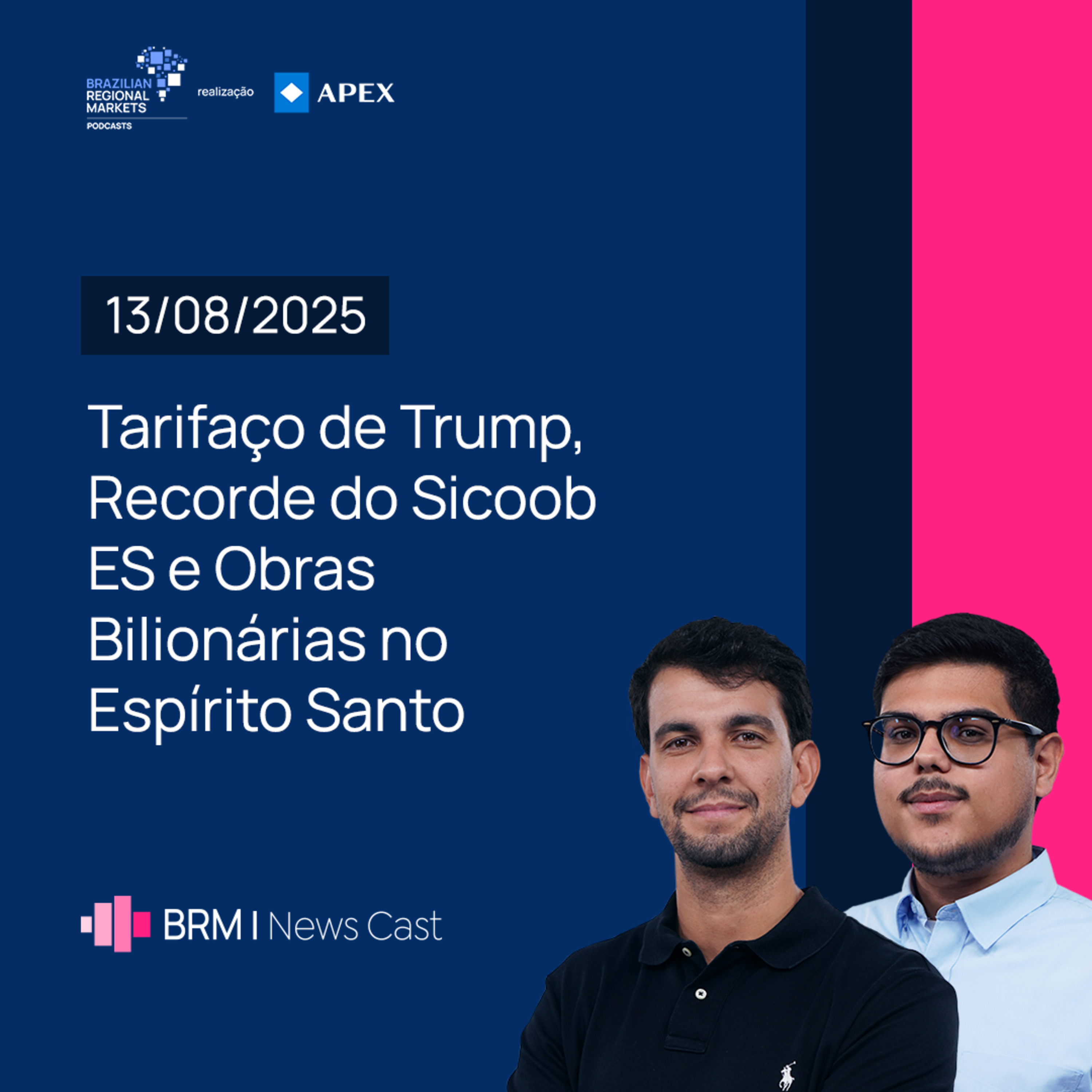Tarifaço de Trump, Recorde do Sicoob ES e Obras Bilionárias no Espírito Santo | BRM News - 13/08/25 episode artwork