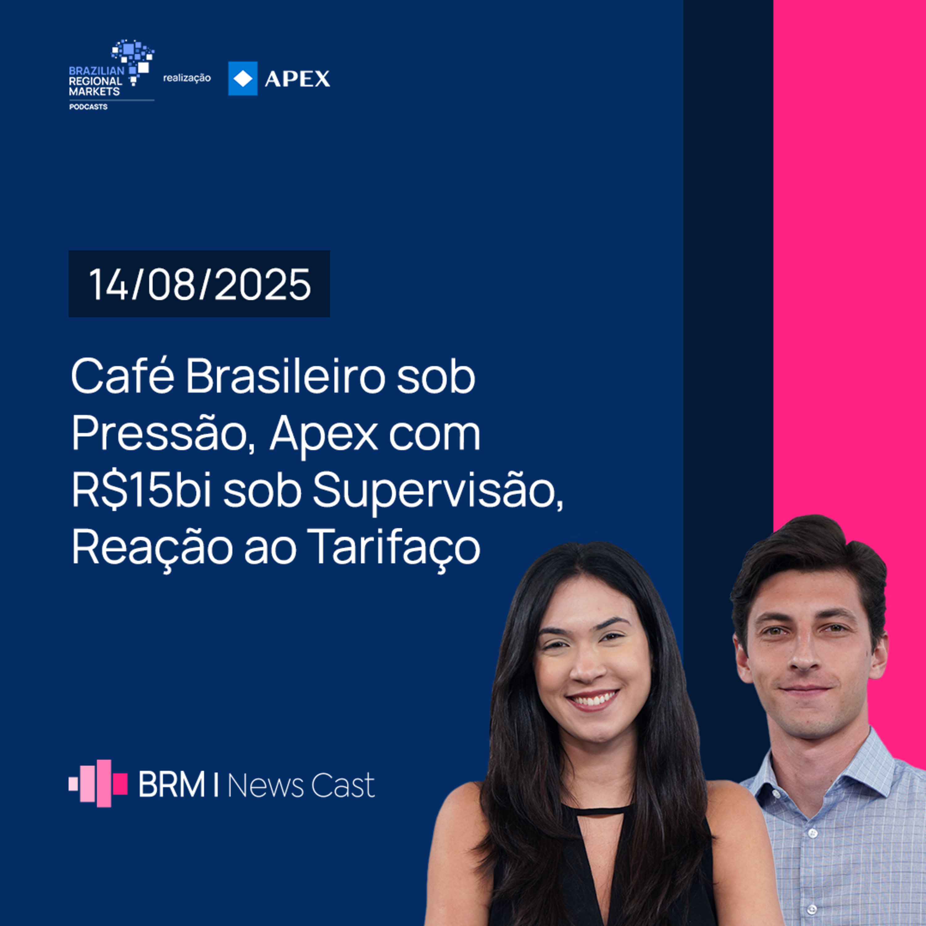 Café Brasileiro sob Pressão, Apex com 15bi sob Supervisão, Reação ao Tarifaço | BRM News - 14/08/25 episode artwork