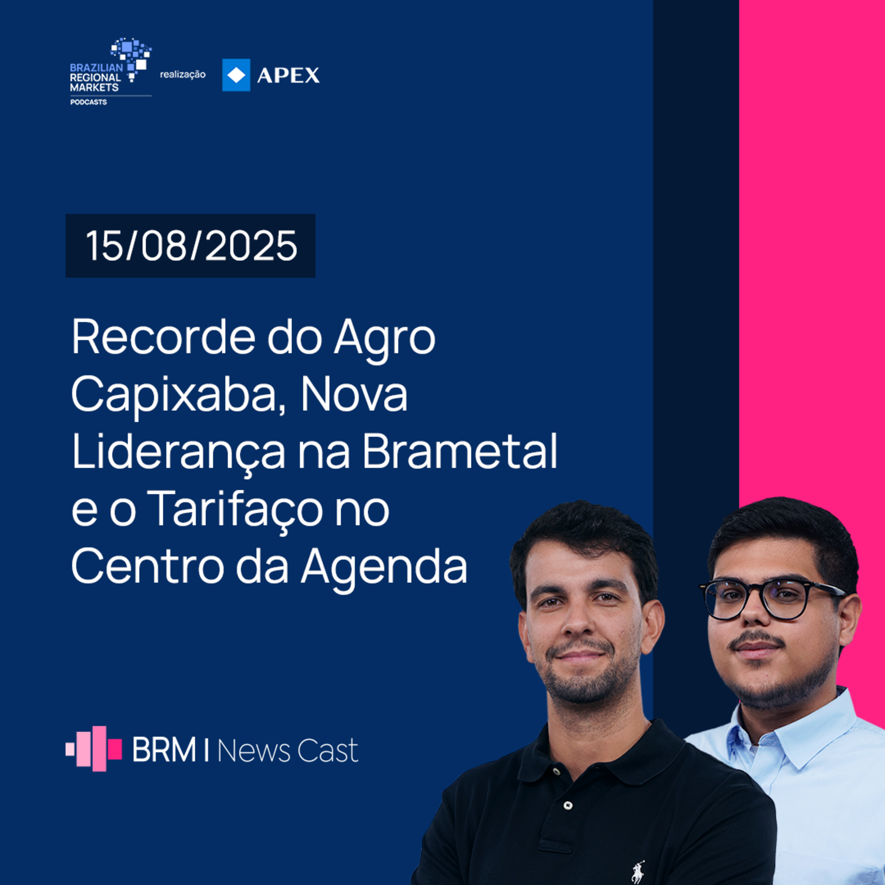 Recorde do Agro Capixaba, Nova Liderança na Brametal e o Tarifaço em Foco | BRM News - 15/08/2025 episode artwork