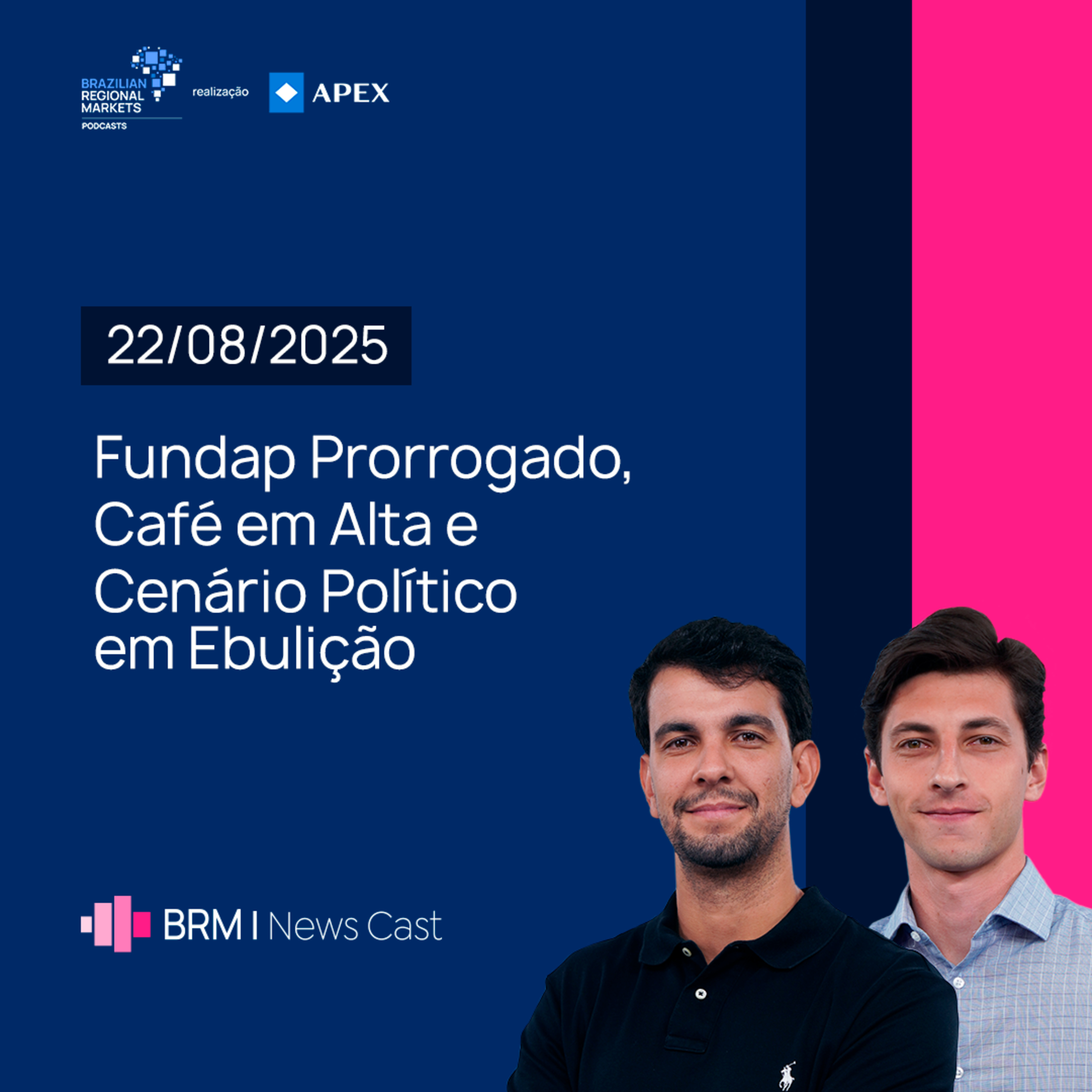Fundap Prorrogado, Café em Alta e Cenário Político em Ebulição | BRM News - 22/08/2025 episode artwork