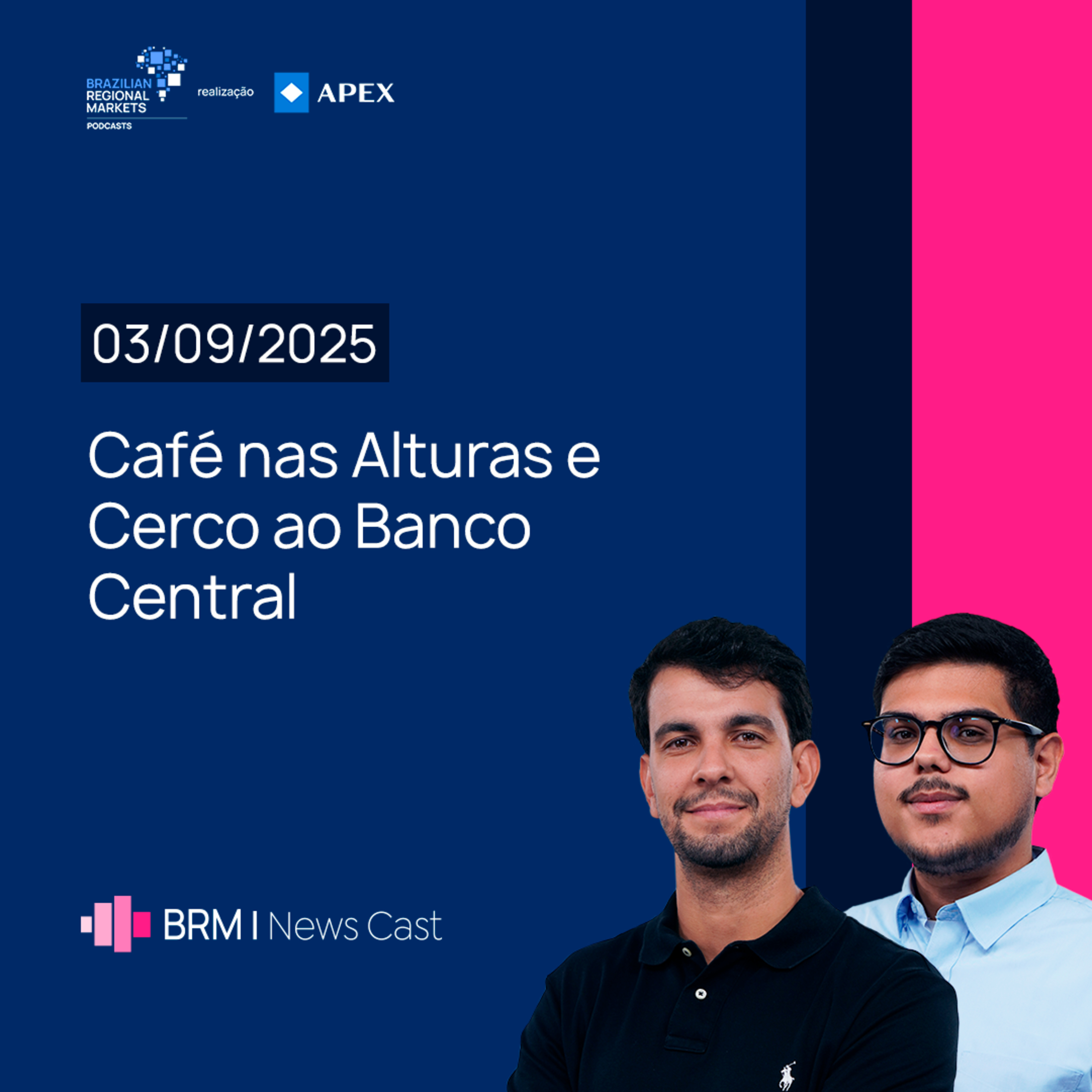 Café nas Alturas e Cerco ao Banco Central | BRM News - 03/09/2025 episode artwork