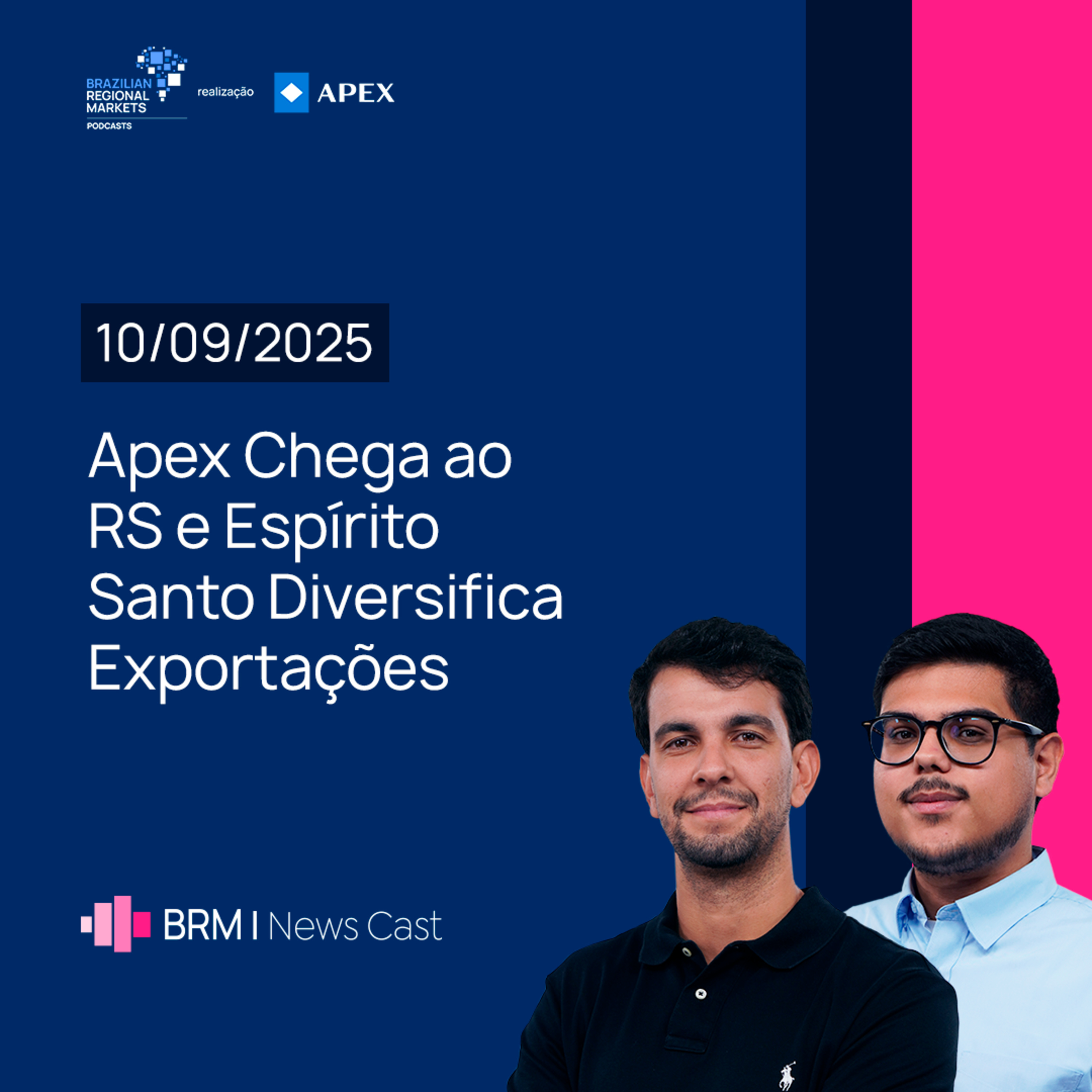 Apex Chega ao RS e Espírito Santo Diversifica Exportações | BRM News - 10/09/2025 episode artwork