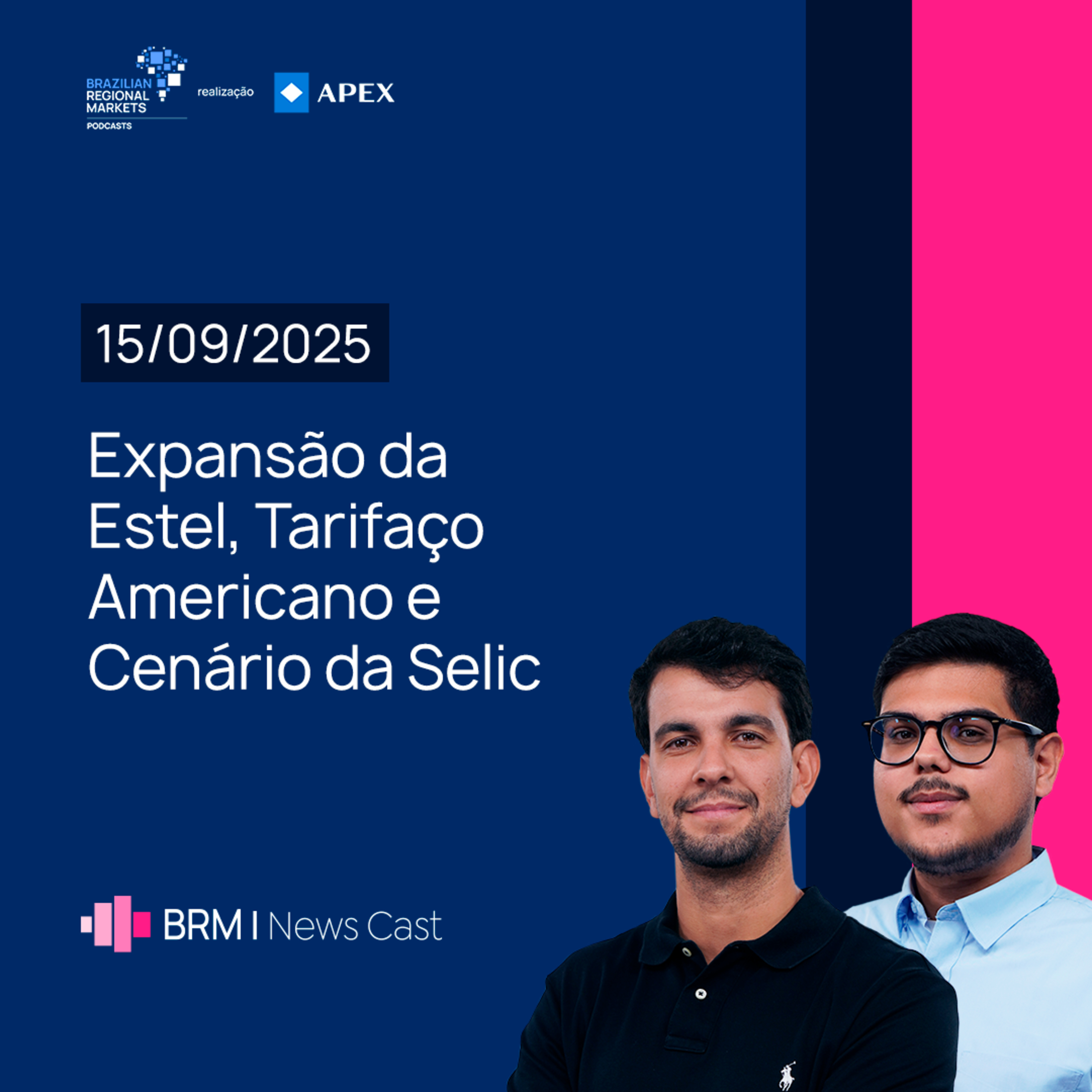 Expansão da Estel, Tarifaço Americano e Cenário da Selic | BRM News - 15/09/2025 episode artwork