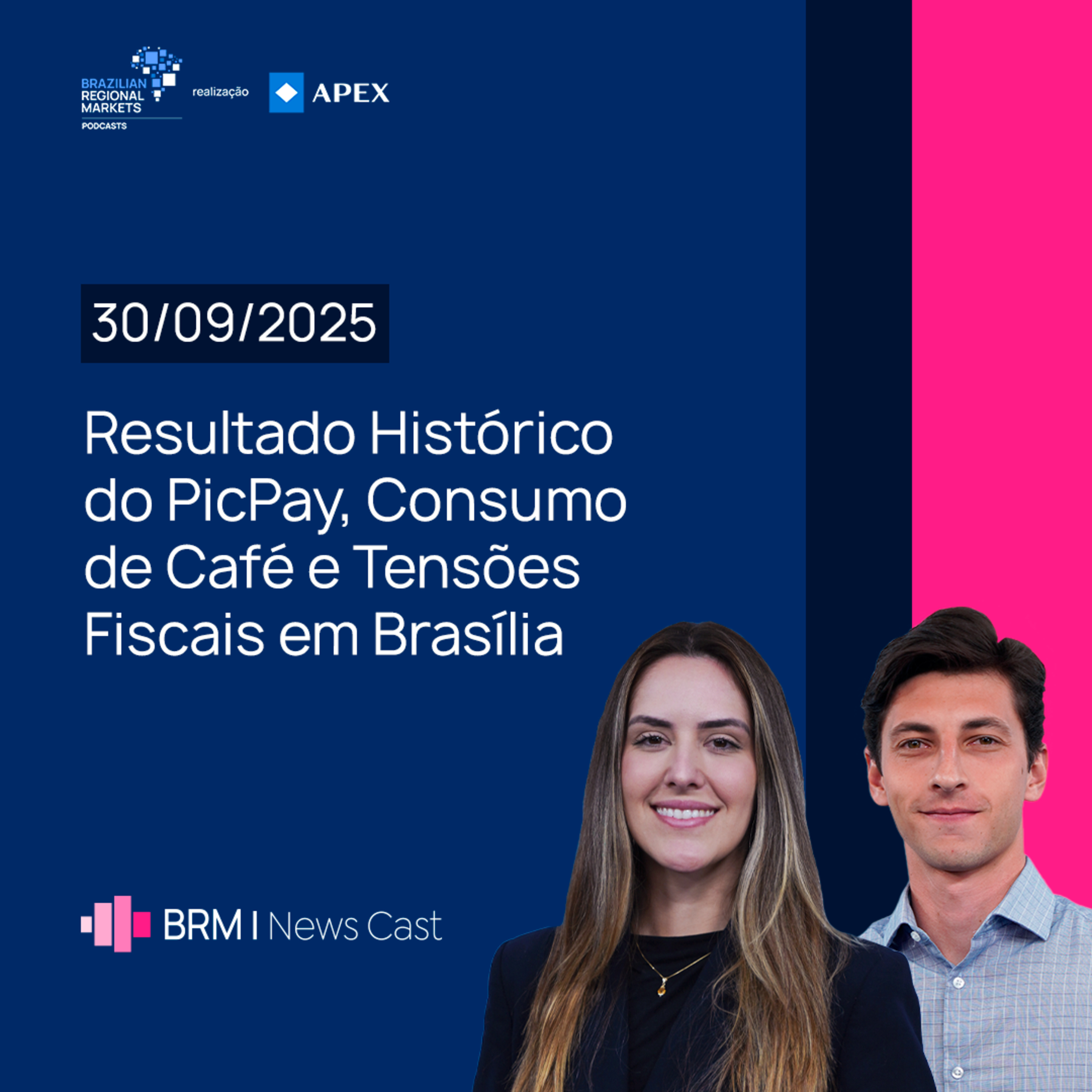 Resultado Histórico do PicPay, Consumo de Café e Tensões Fiscais em Brasília | BRM News - 30/09/2025 episode artwork
