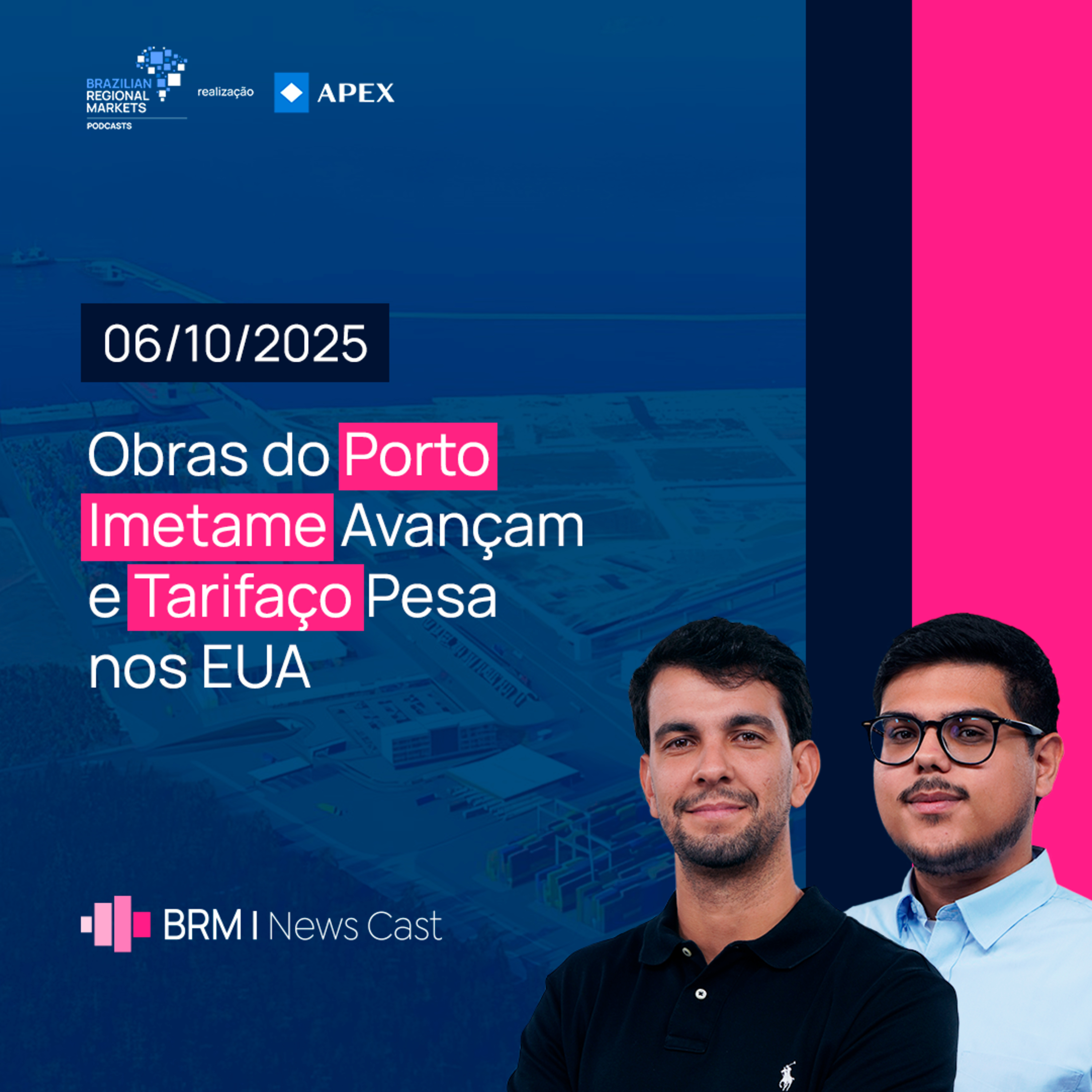 Obras do Porto Imetame Avançam e Tarifaço Pesa nos EUA | BRM News - 06/10/2025 episode artwork