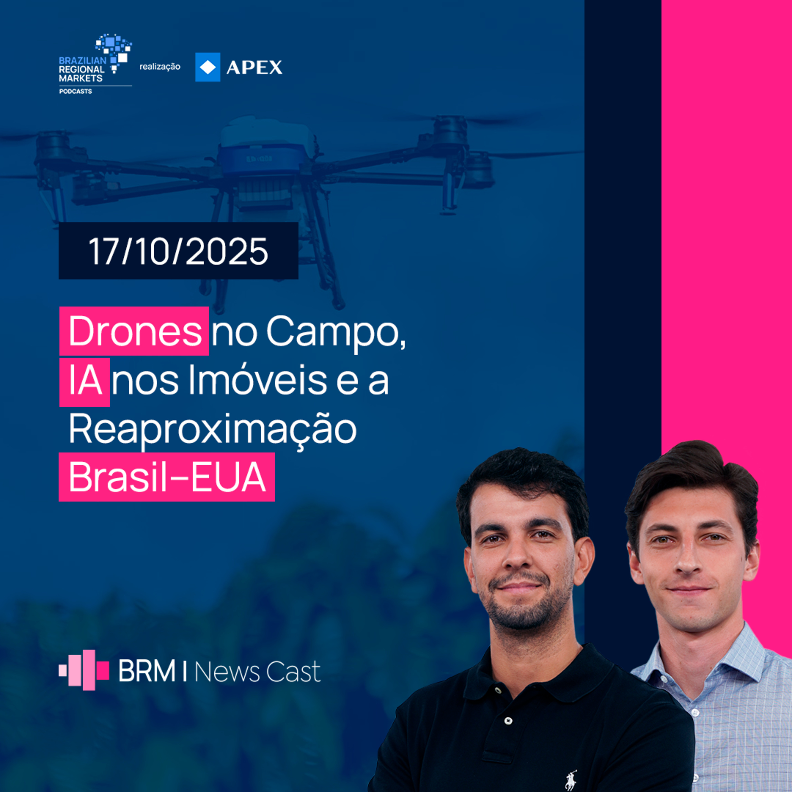 Drones no Campo, IA nos Imóveis e a Reaproximação Brasil–EUA | BRM News - 17/10/2025 episode artwork
