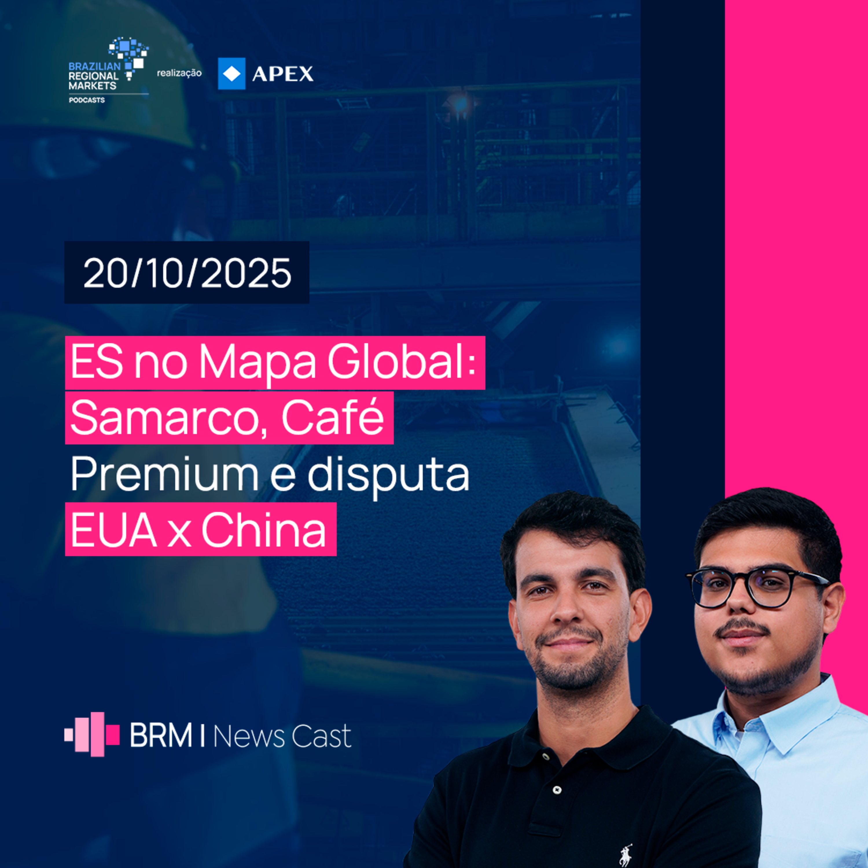 ES no Mapa Global: Samarco, Café Premium e disputa EUA x China | BRM News - 20/10/2025 episode artwork