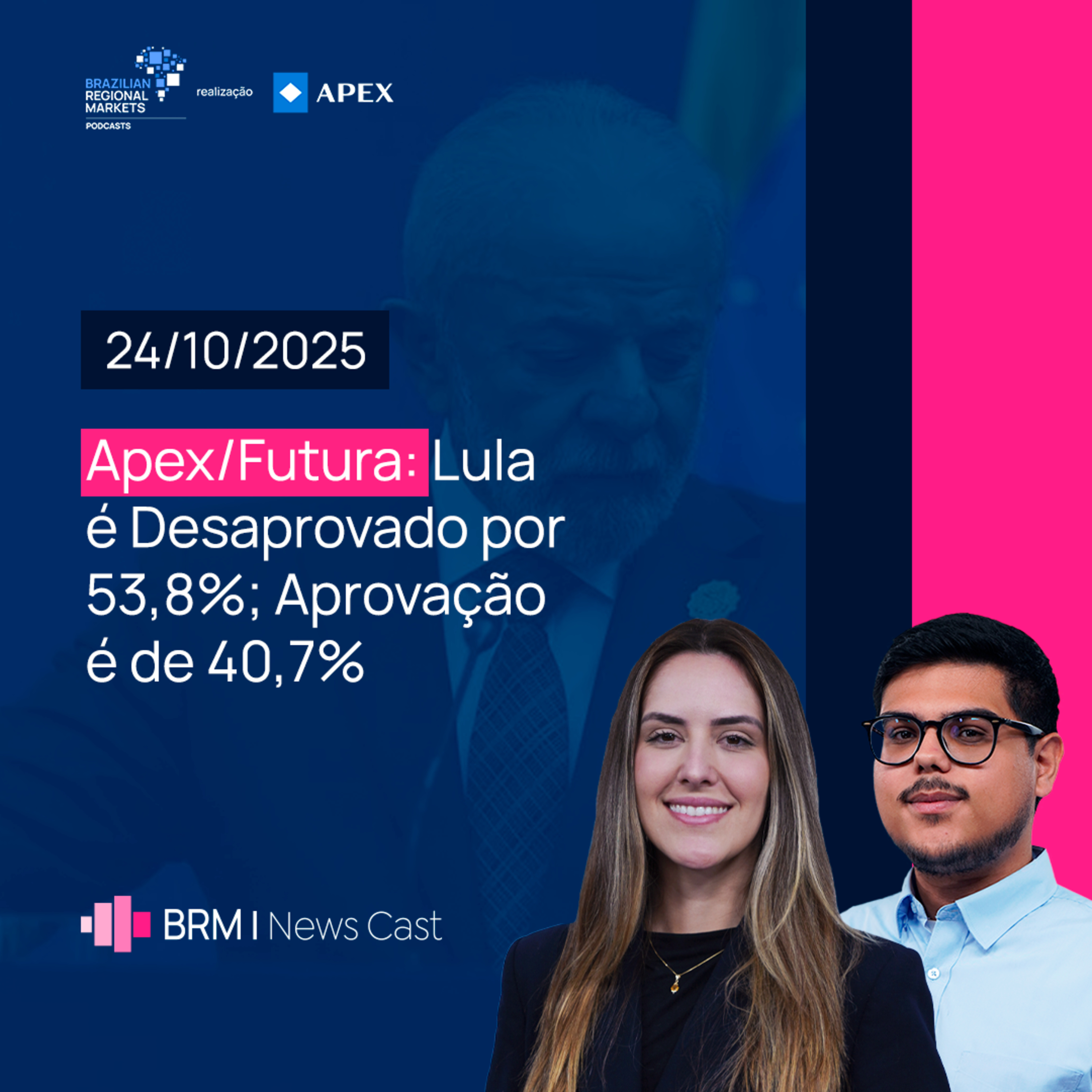 Apex/Futura: Lula é Desaprovado por 53,8%; Aprovação é de 40,7% | BRM News - 24/10/2025 episode artwork
