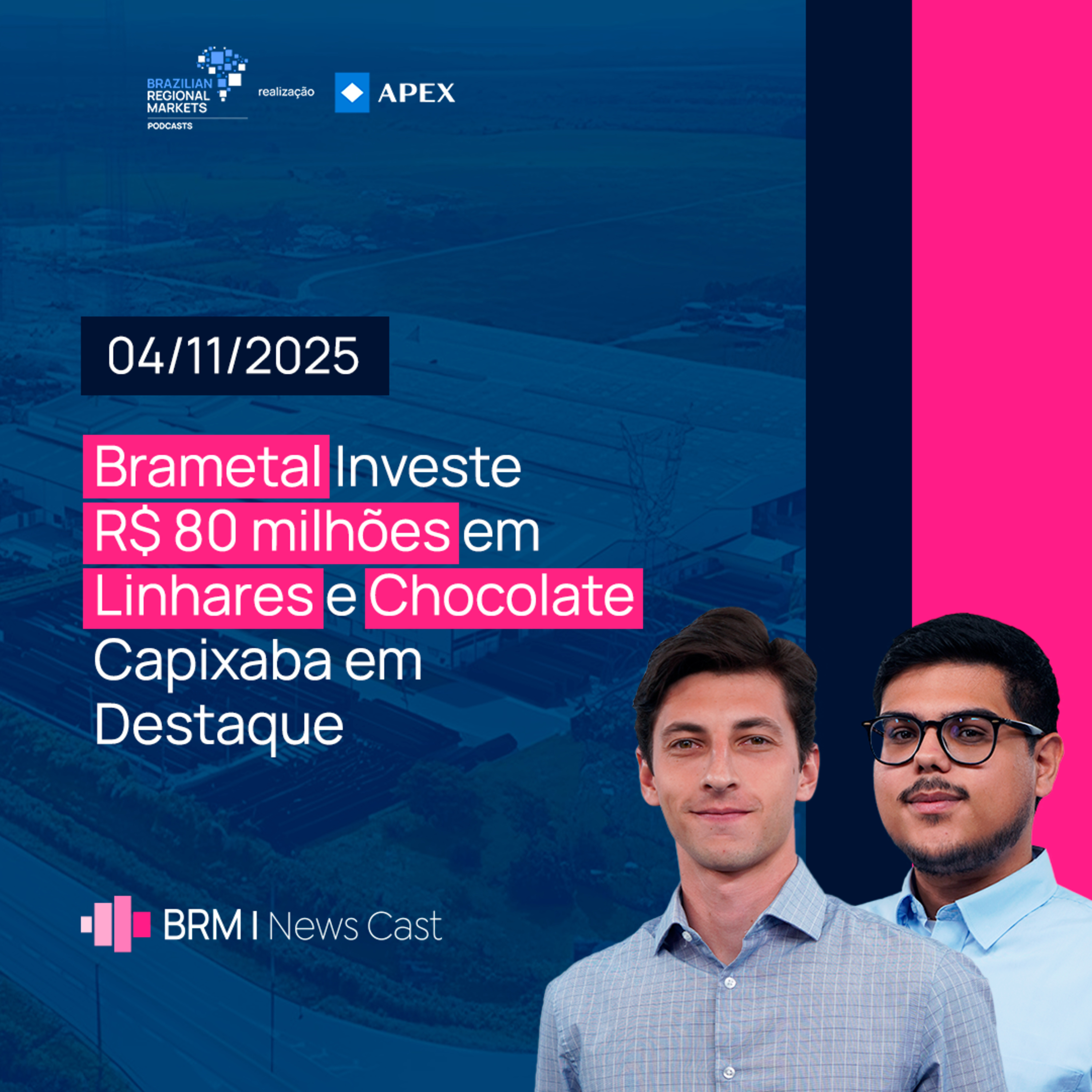 Brametal Investe R$ 80 milhões em Linhares e Chocolate Capixaba em Destaque | BRM News - 04/11/2025 episode artwork