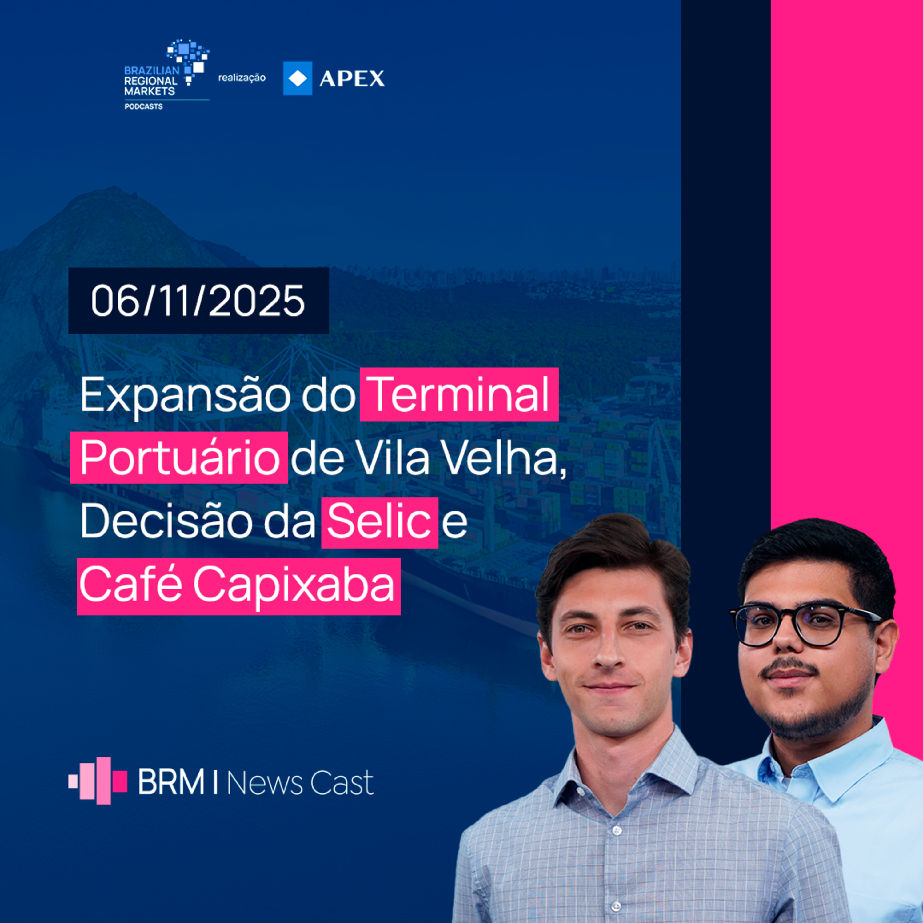 Expansão do Terminal Portuário de Vila Velha, Decisão da Selic e Café Capixaba | BRM News - 06/11/25 episode artwork