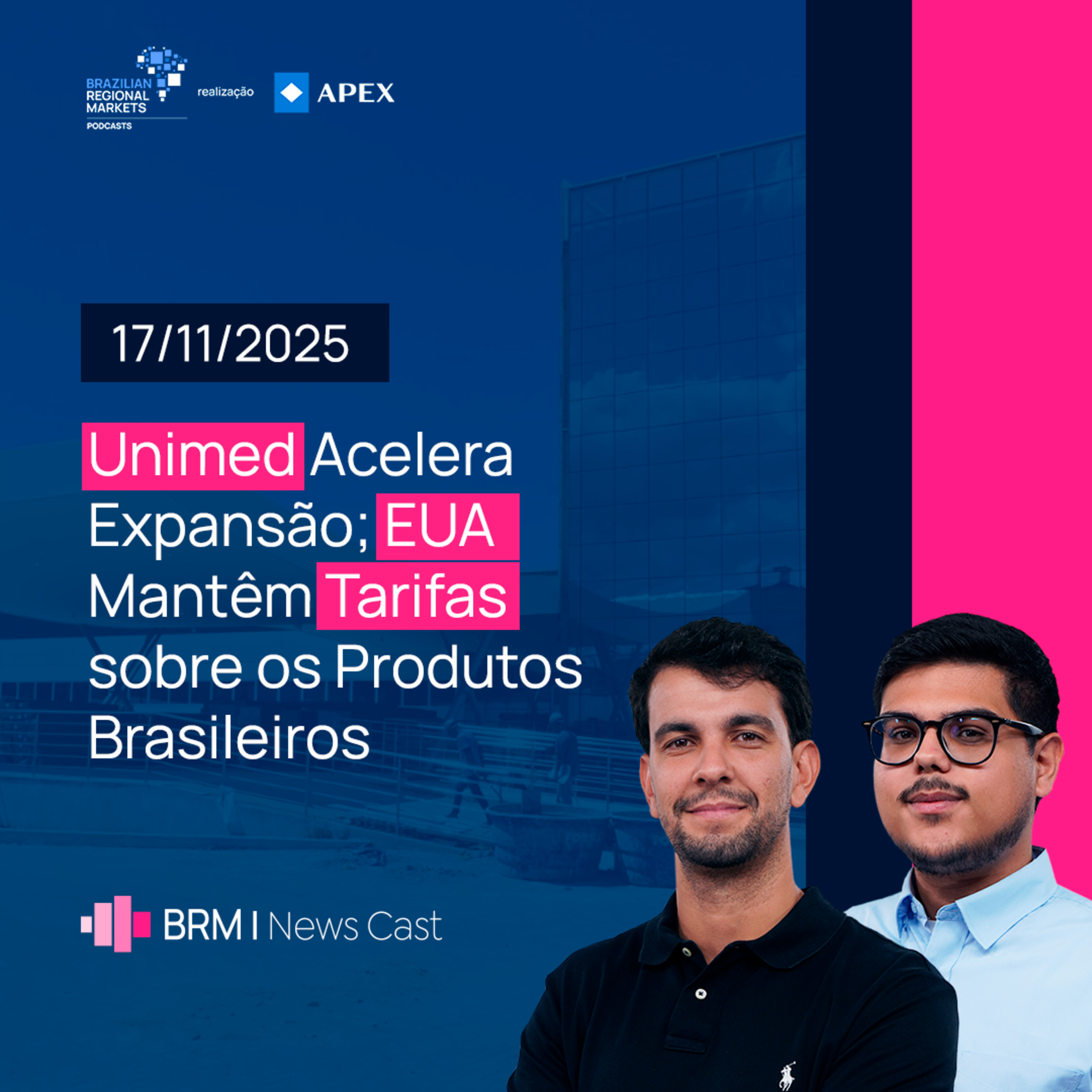 Unimed Acelera Expansão; EUA Mantêm Tarifas sobre os Produtos Brasileiros | BRM News - 17/11/2025 episode artwork