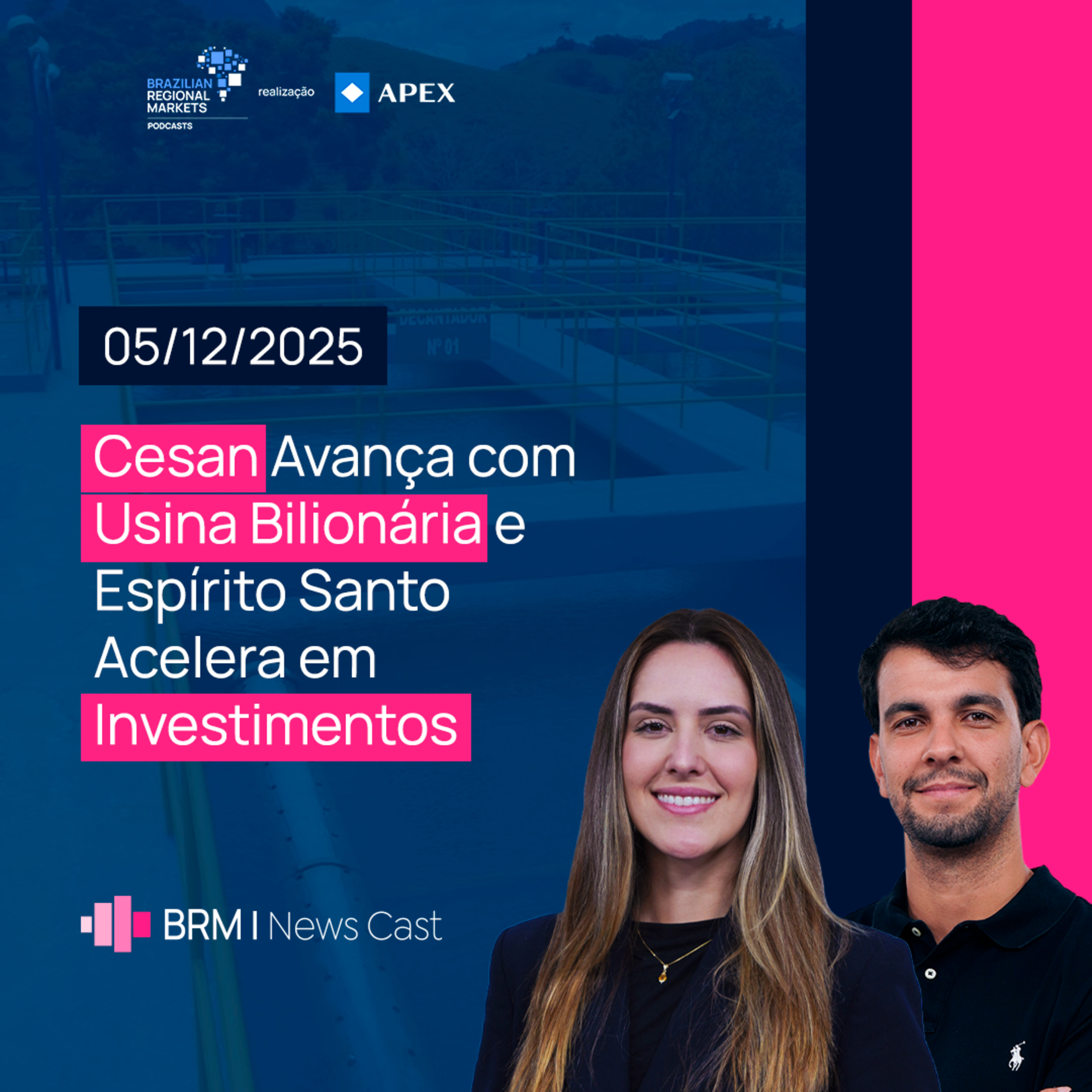 Cesan Avança com Usina Bilionária e Espírito Santo Acelera em Investimentos | BRM News - 05/12/2025 episode artwork