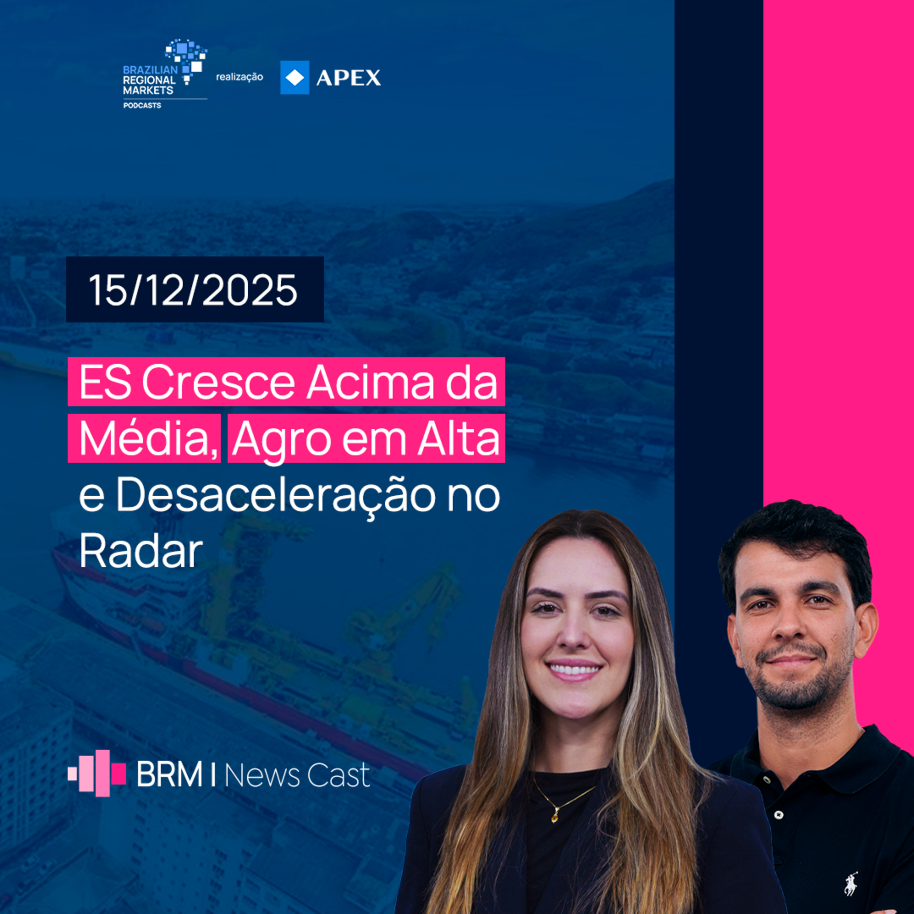 ES Cresce Acima da Média, Agro em Alta e Desaceleração no Radar | BRM News - 15/12/2025 episode artwork