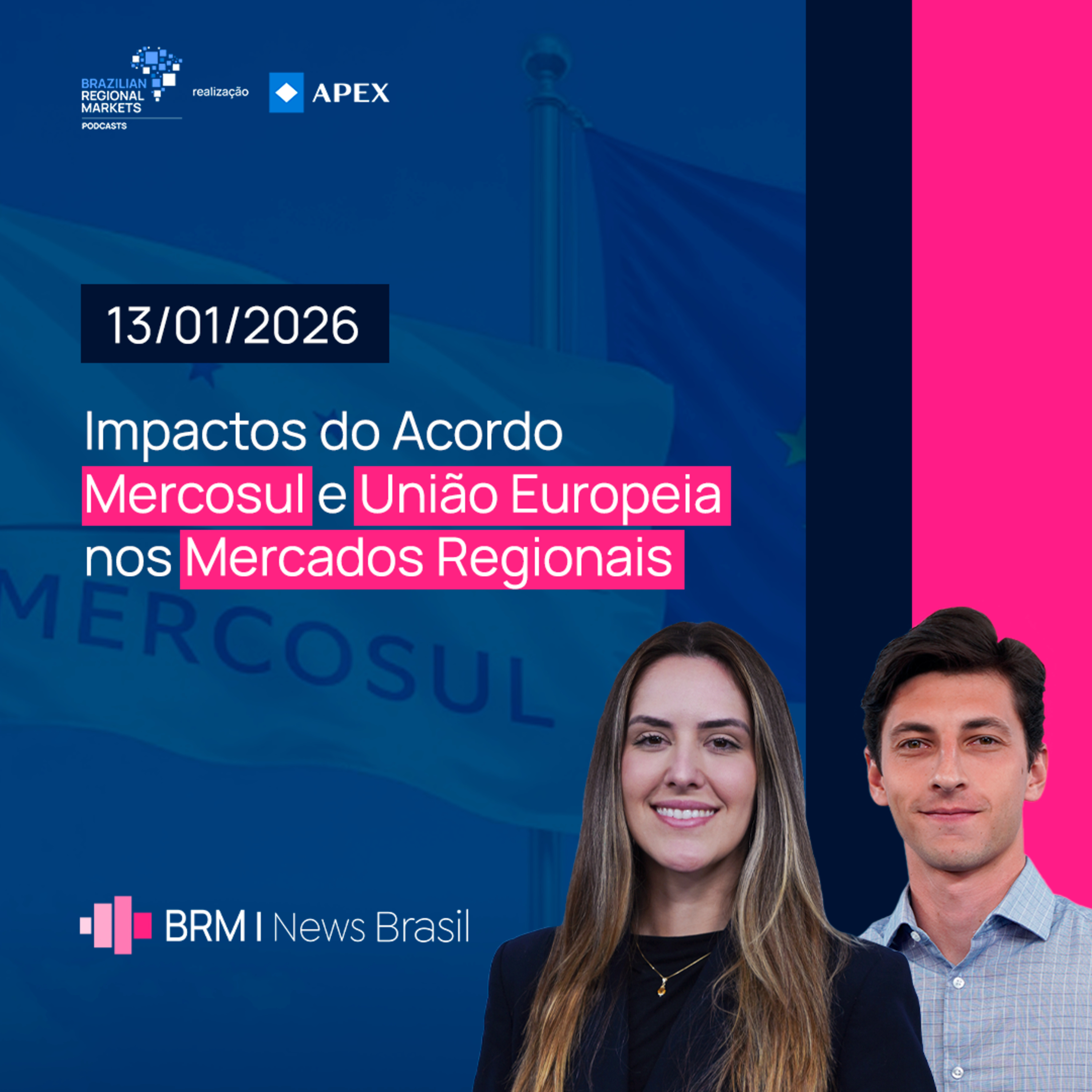 Impactos do Acordo Mercosul e União Europeia nos Mercados Regionais | BRM News - 13/01/2026 episode artwork