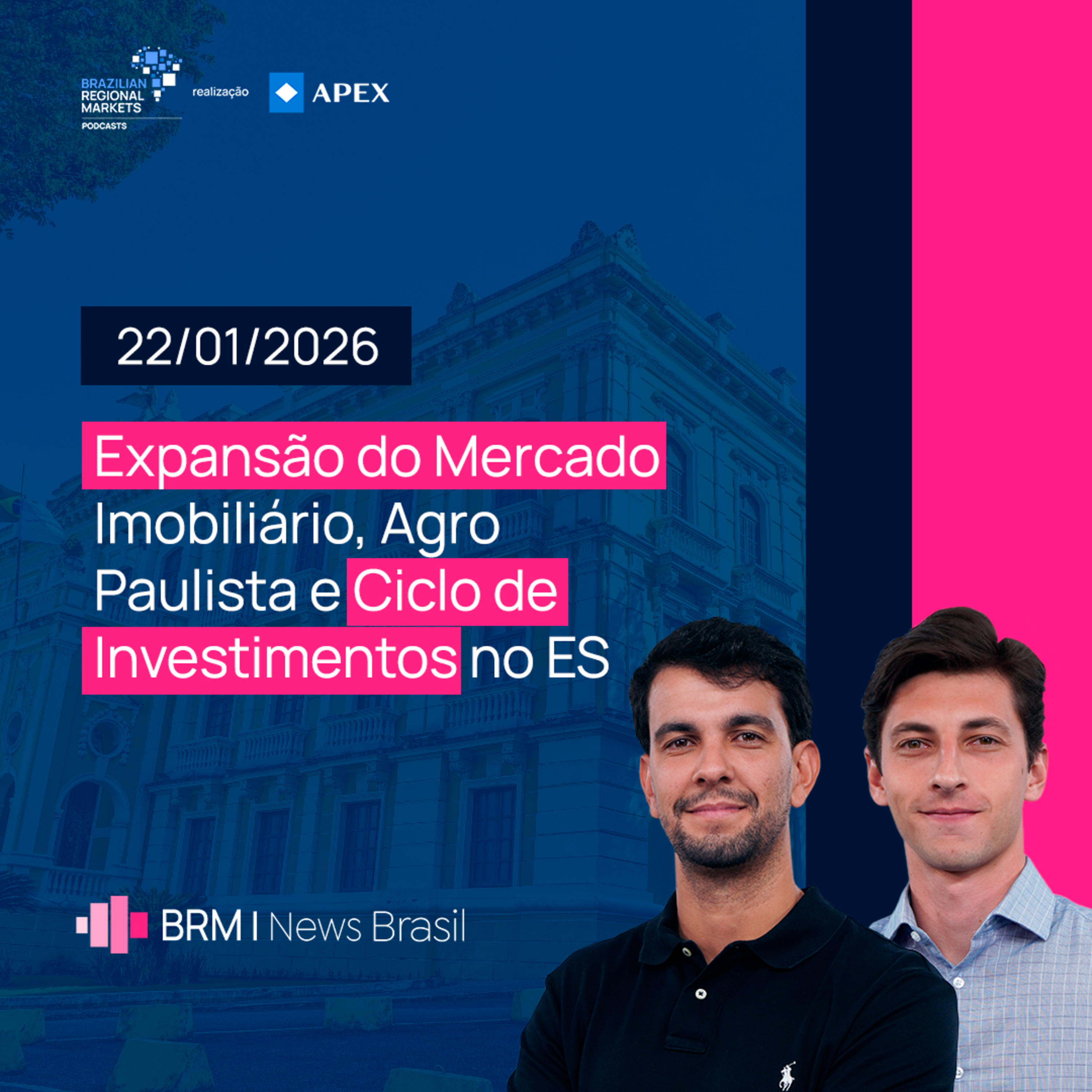 Expansão do Mercado Imobiliário, Agro Paulista e Ciclo de Investimentos no ES | BRM News - 22/01/26 episode artwork