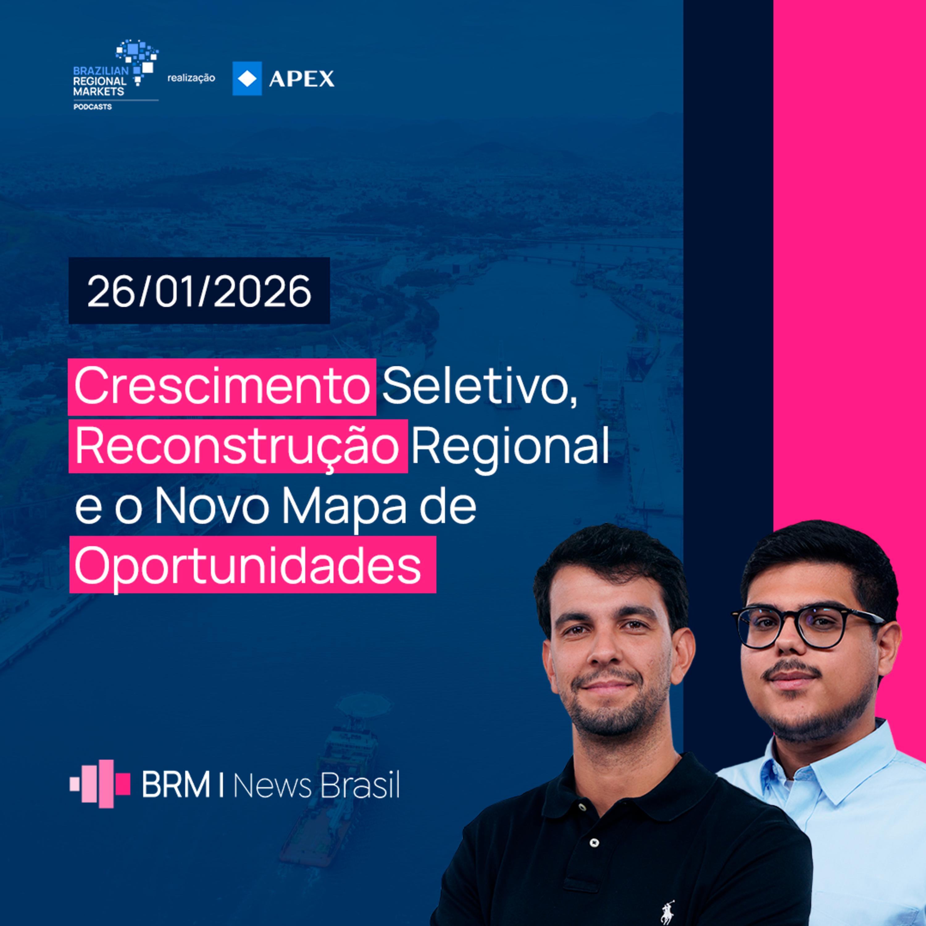 Crescimento Seletivo, Reconstrução Regional e o Novo Mapa de Oportunidades | BRM News - 26/01/2026 episode artwork