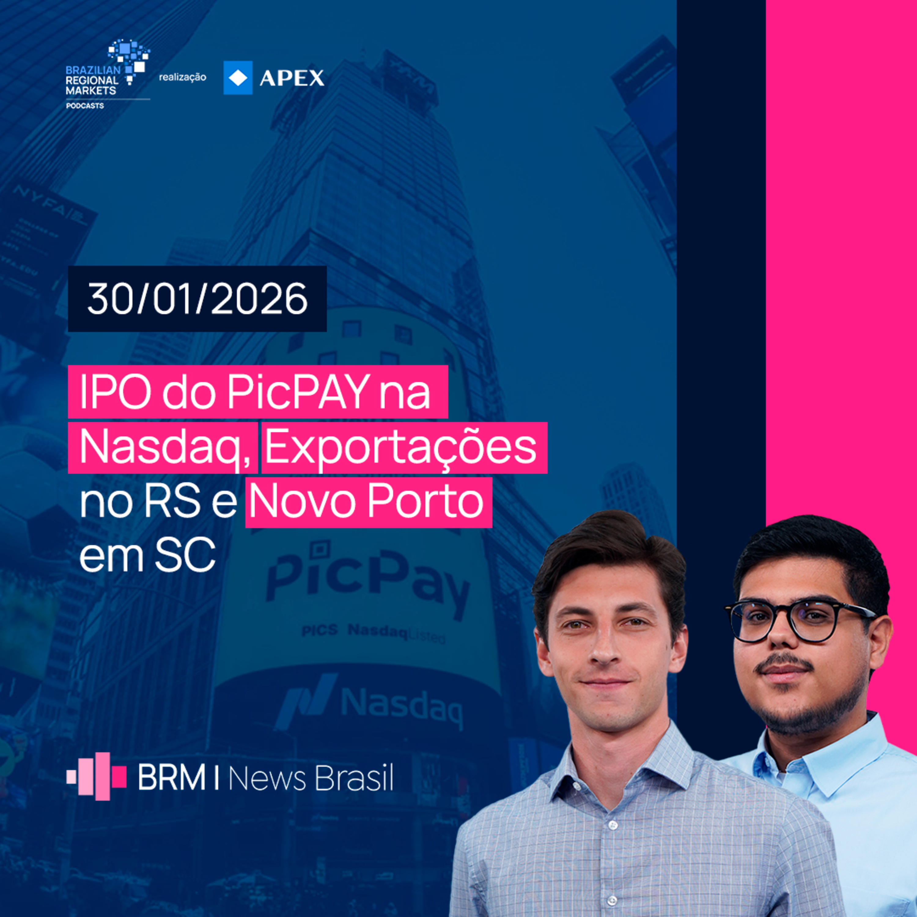 IPO do PicPAY na Nasdaq, Exportações no RS e Novo Porto em SC | BRM News - 30/01/2026 episode artwork
