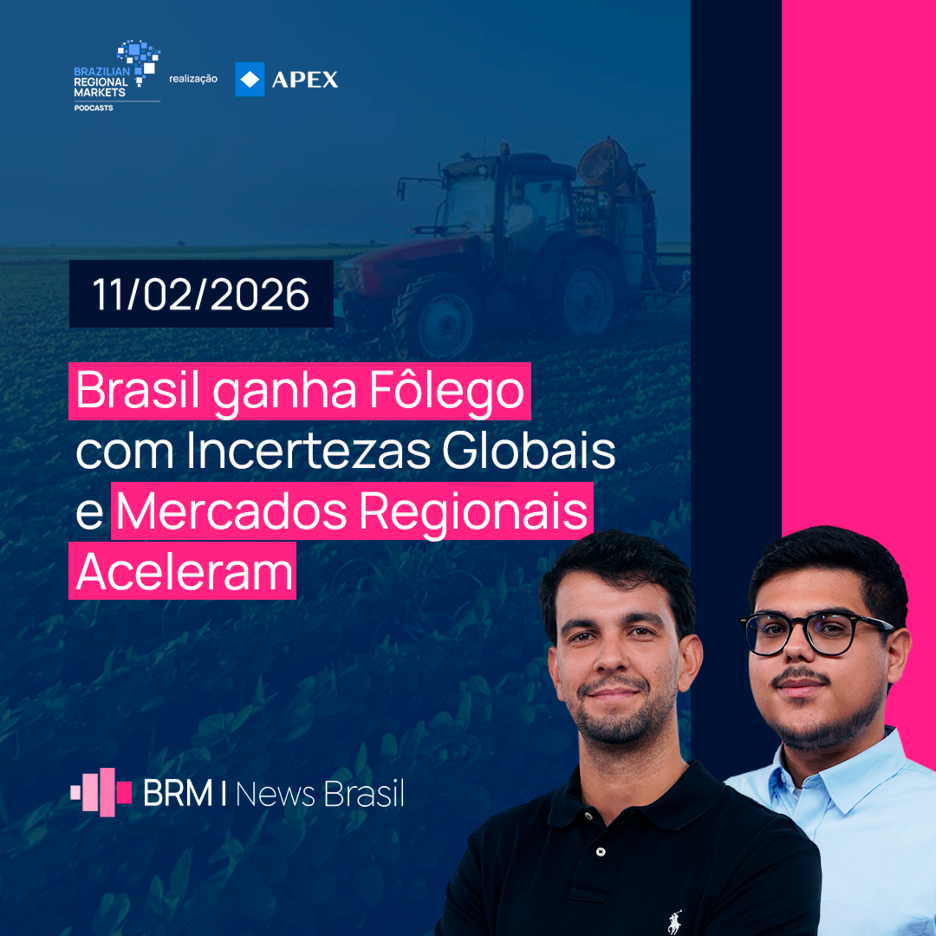 Mesmo com Incertezas Globais, Brasil Encontra Fôlego e Regiões Aceleram | BRM News – 11/02/2026 episode artwork