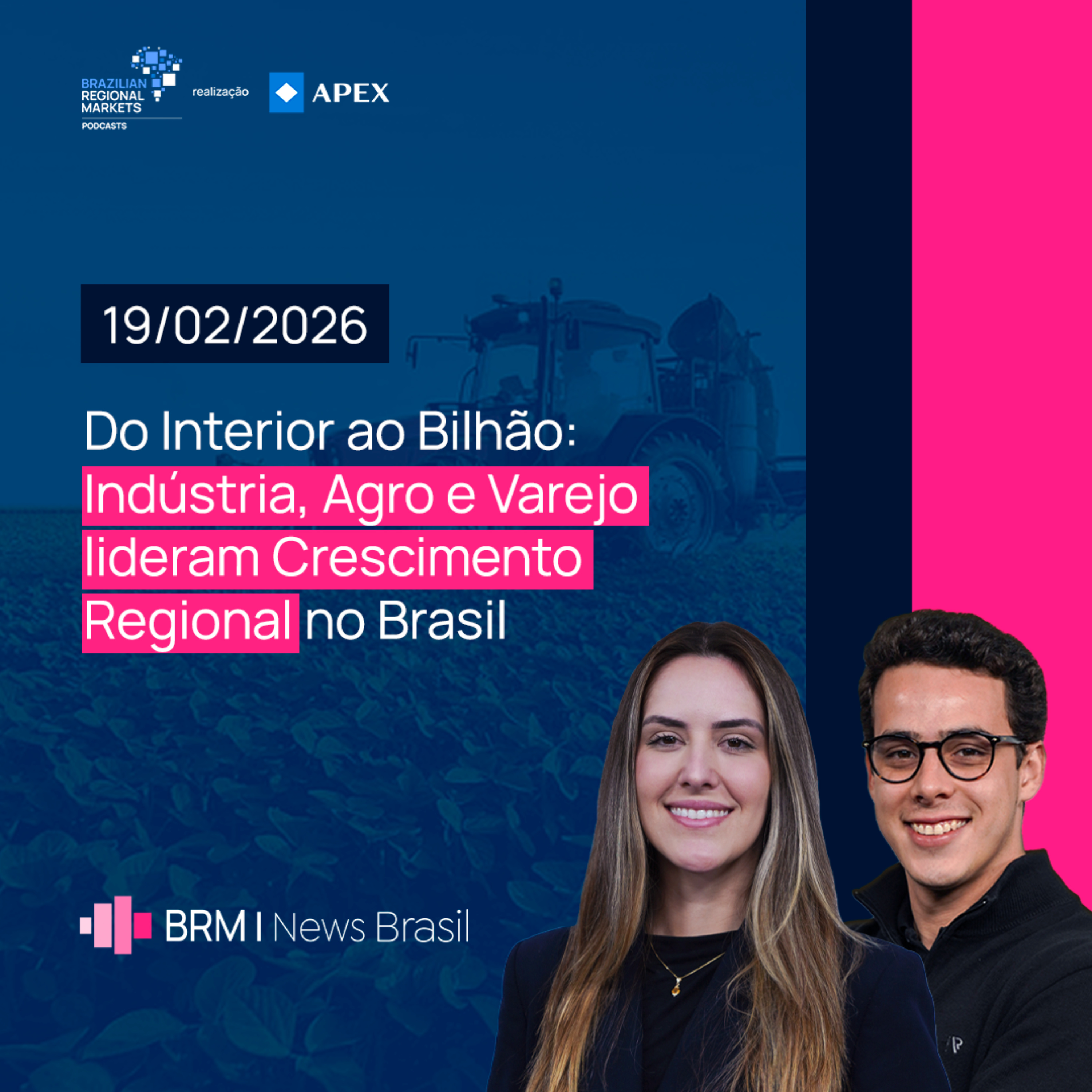 Indústria, Agro e Varejo lideram Crescimento Regional no Brasil | BRM News - 19/02/2026 episode artwork