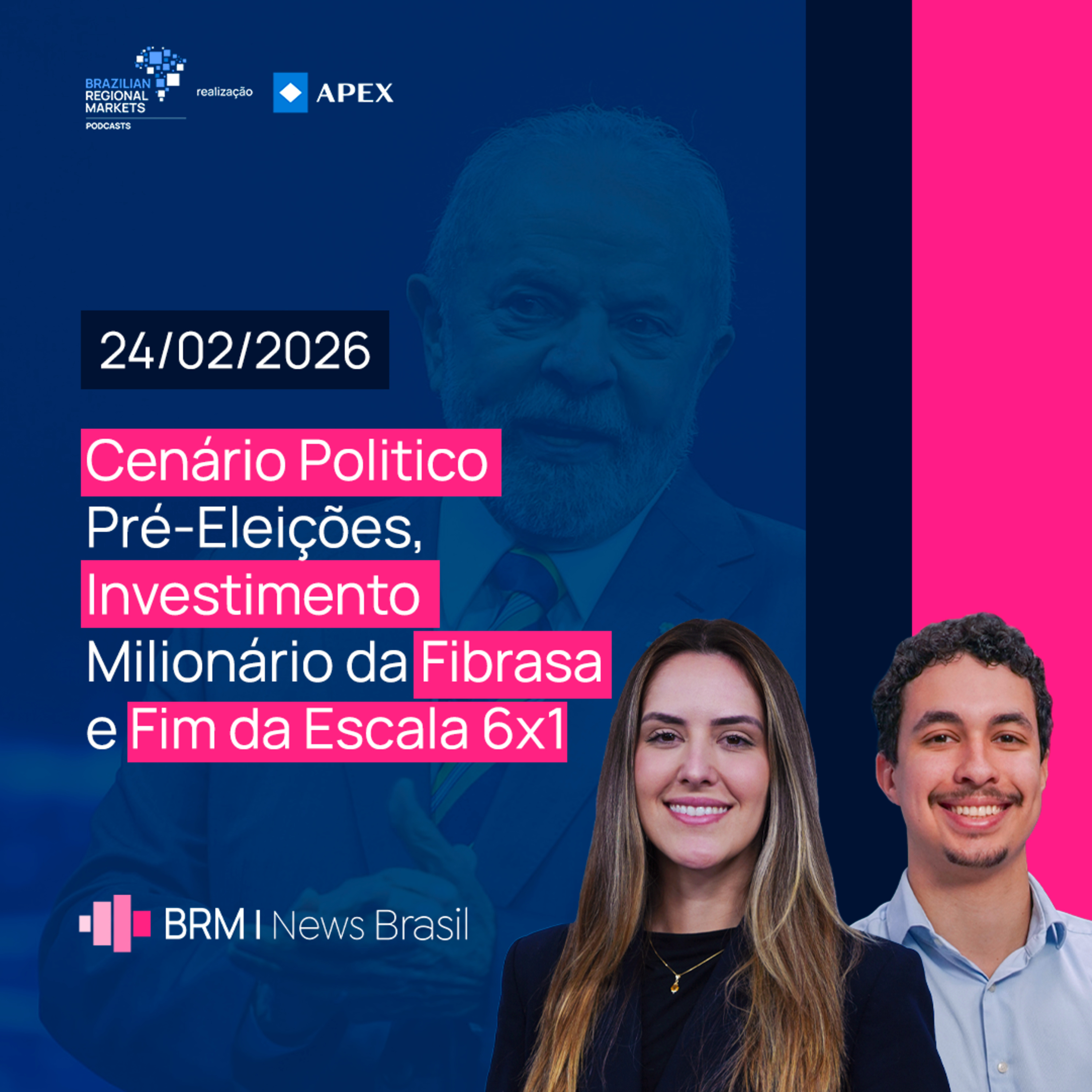 Pré-Eleições no Radar, Aporte Milionário da Fibrasa e Fim da Escala 6x1 | BRM News - 24/02/2026 episode artwork