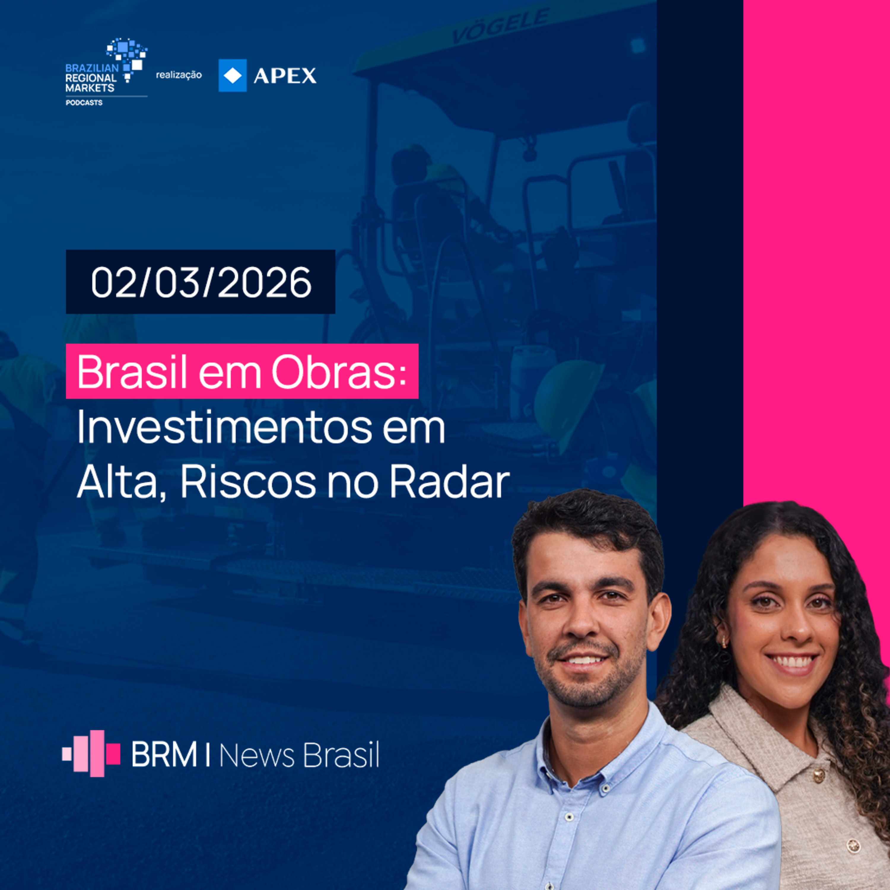 Brasil em Obras: Investimentos em Alta, Riscos no Radar | BRM News - 02/03/2026 episode artwork
