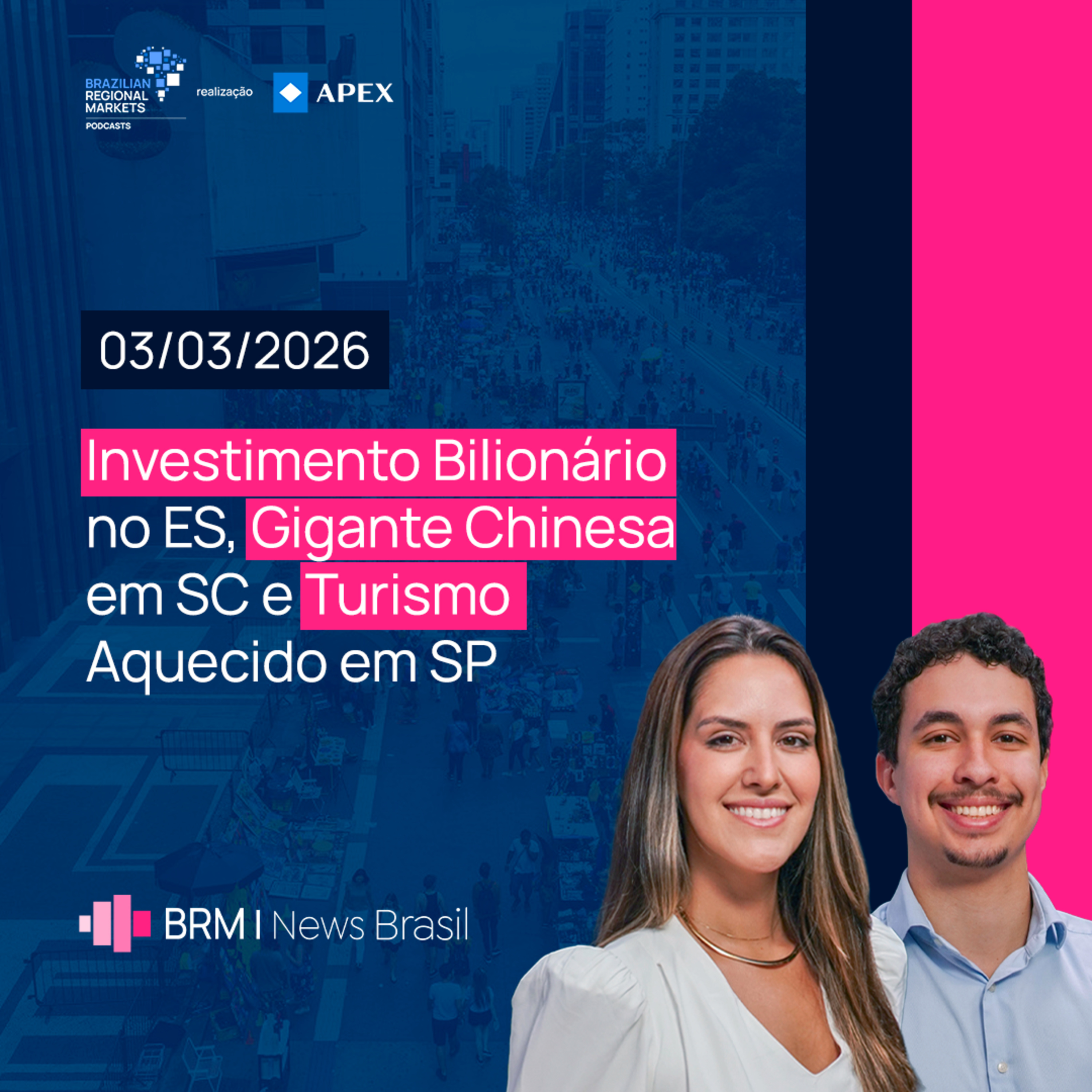 Investimento Bilionário no ES, Gigante Chinesa em SC e Turismo Aquecido em SP | BRM News - 03/03/26 episode artwork