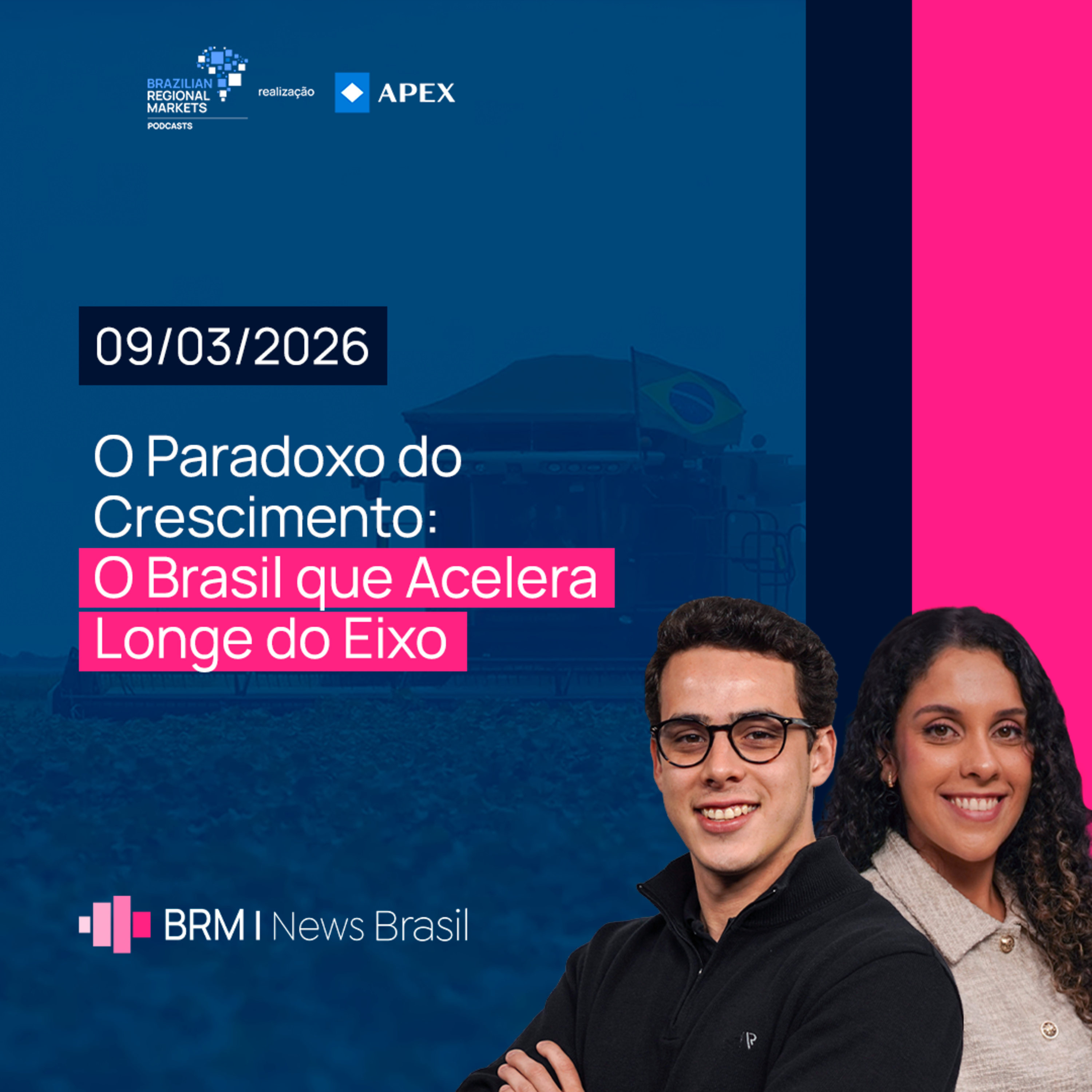 O Paradoxo do Crescimento: O Brasil que Acelera Longe do Eixo | BRM News - 09/03/2026 episode artwork