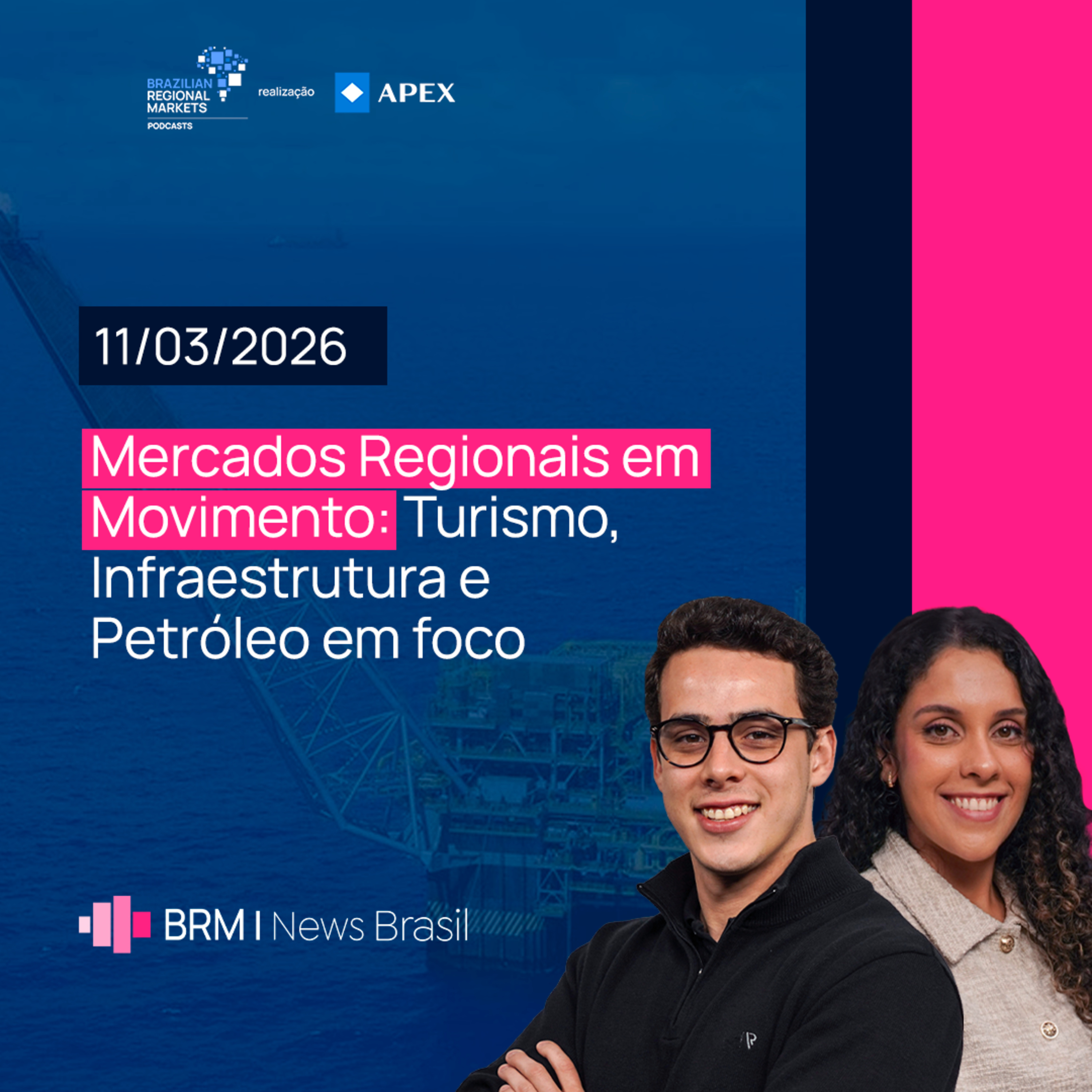 Mercados Regionais em Movimento: Turismo, Infraestrutura e Petróleo em Foco | BRM News - 11/03/2026 episode artwork