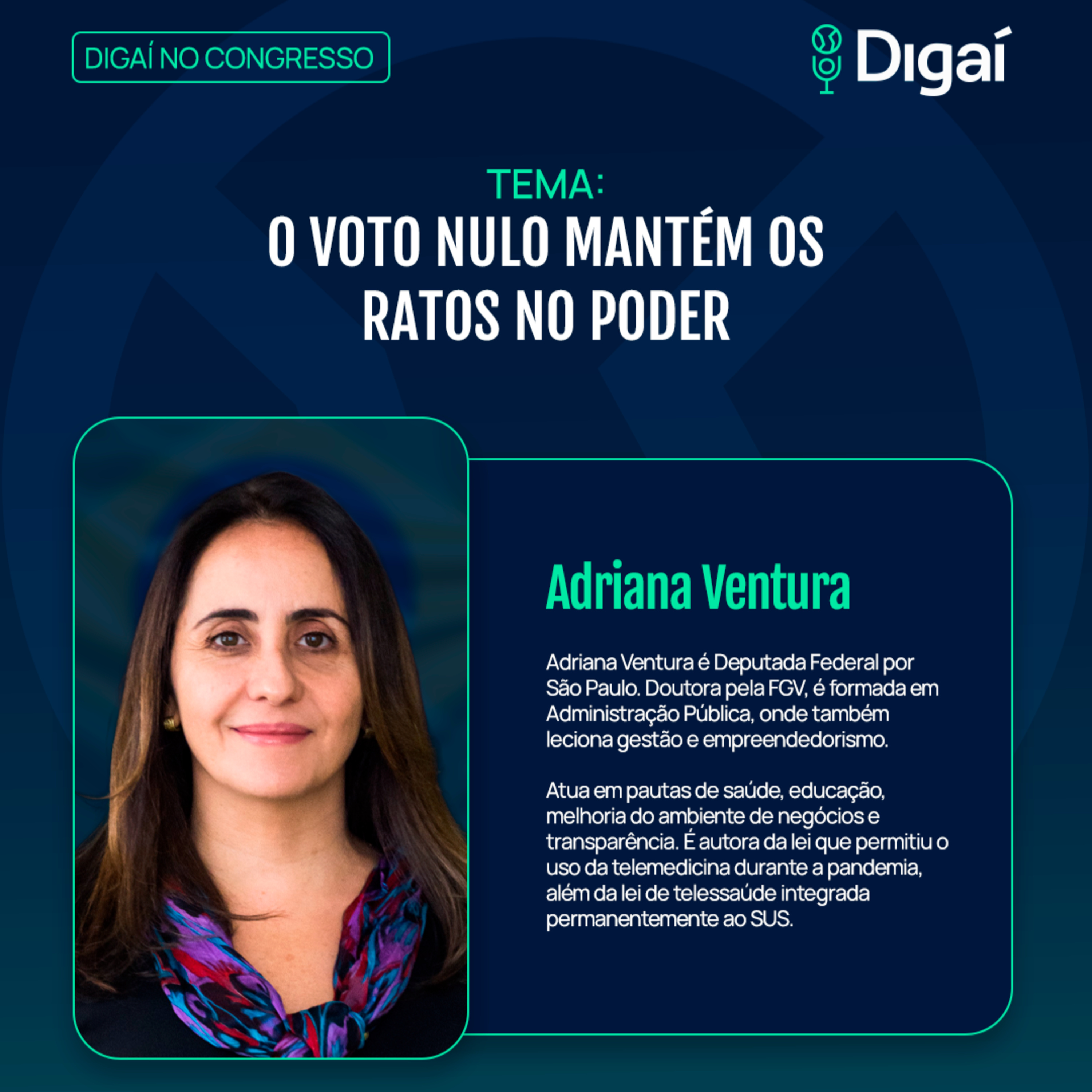 Adriana Ventura | O Voto Nulo Mantém os Ratos no Poder | Podcast Digaí no Congresso episode artwork